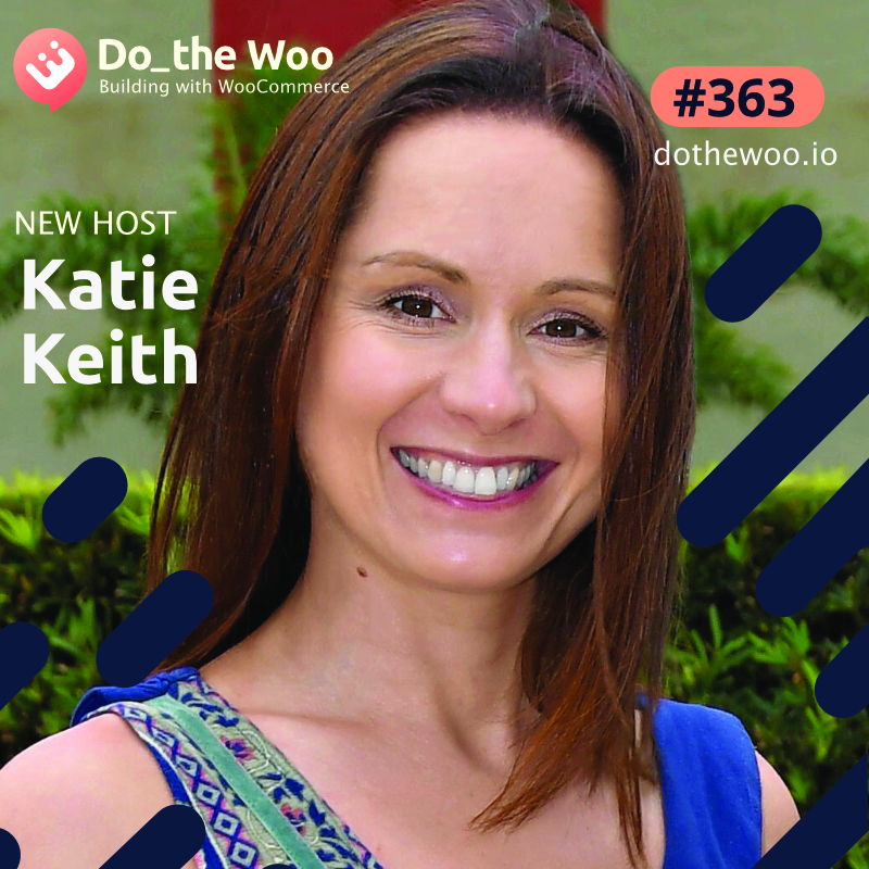 Welcome Katie Keith from Barn2 Plugins to the Do the Woo Host Team