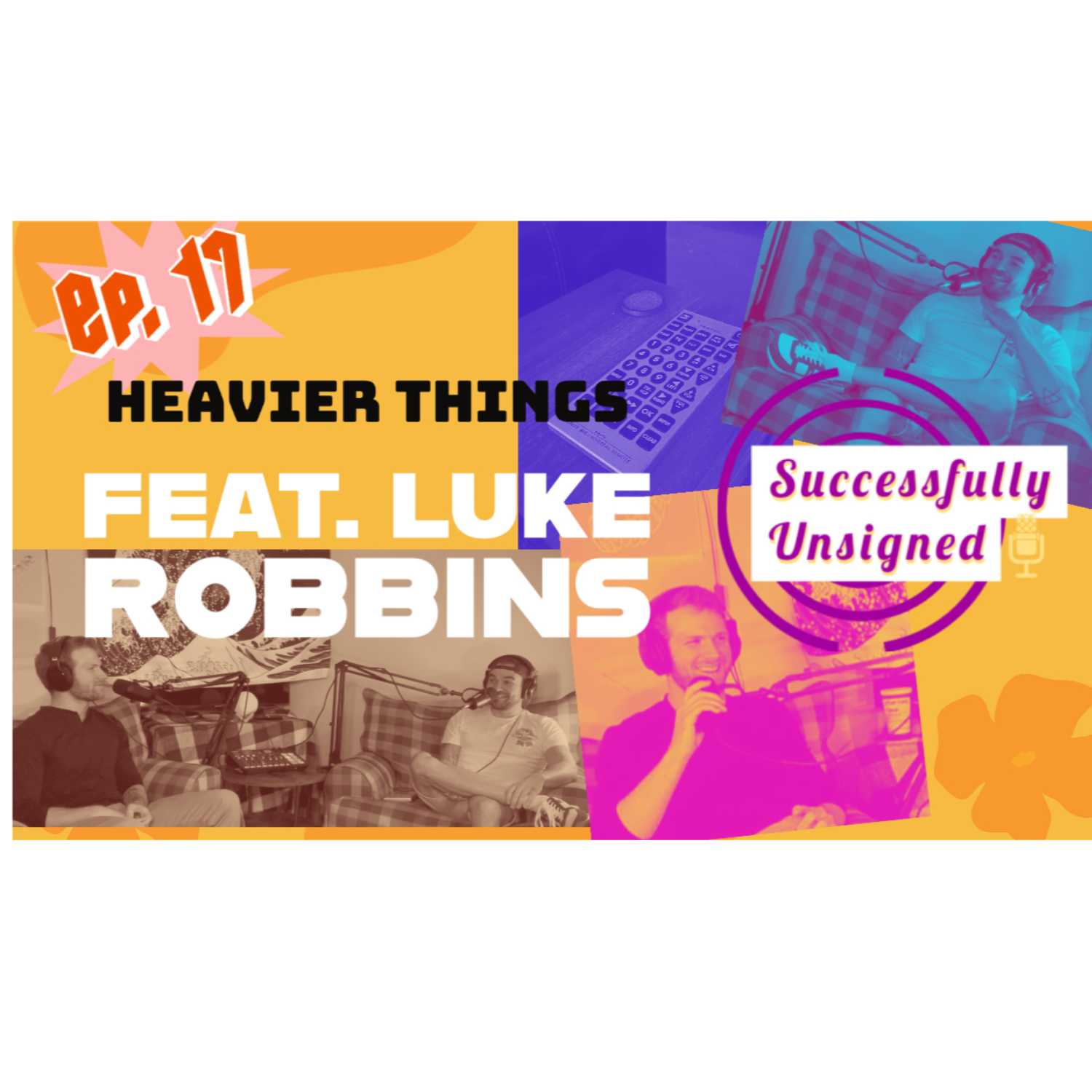 Ep. 17 Heavier Things Feat Luke Robbins