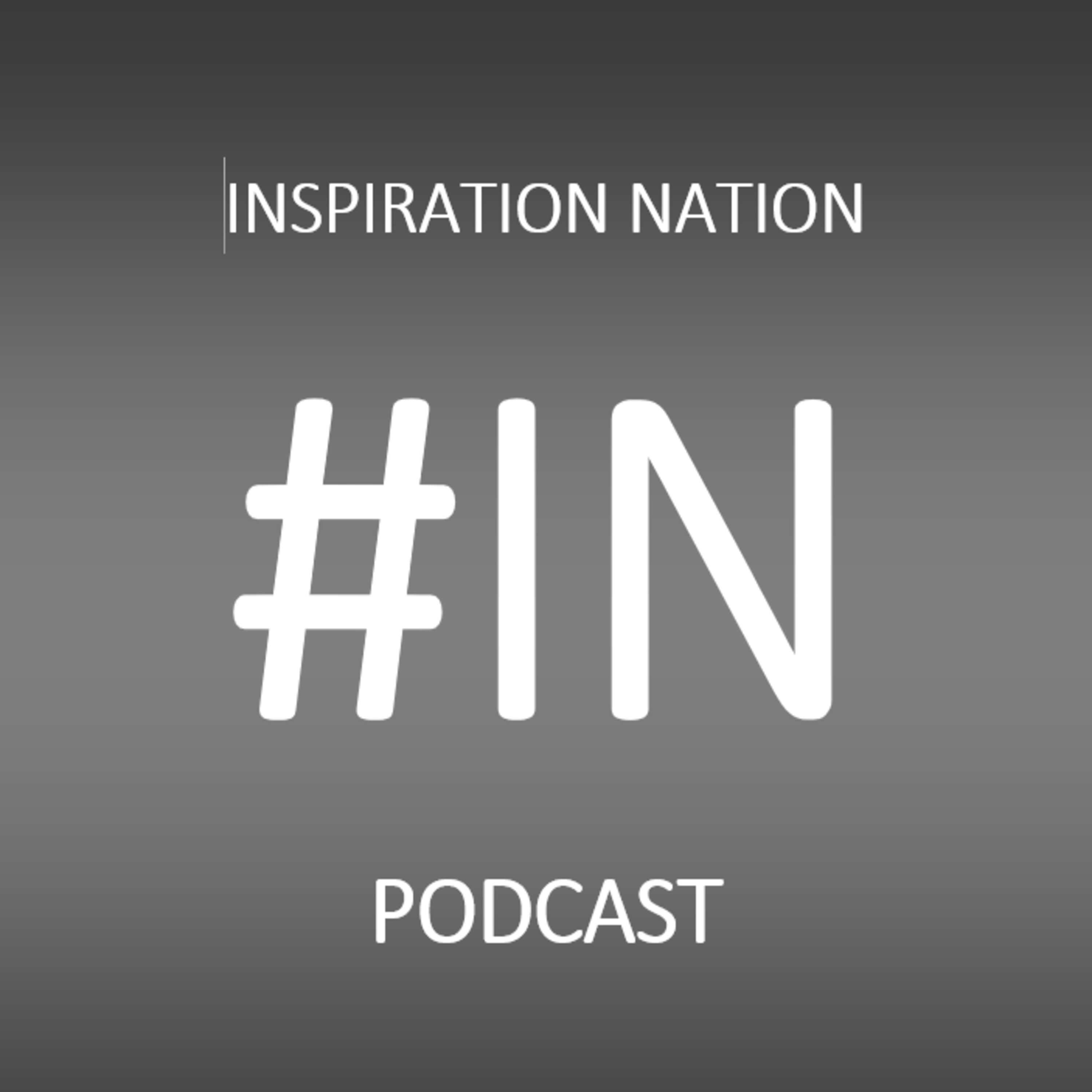 "Not because they are easy, but because they are hard" - Inspiration Nation: Episode 232