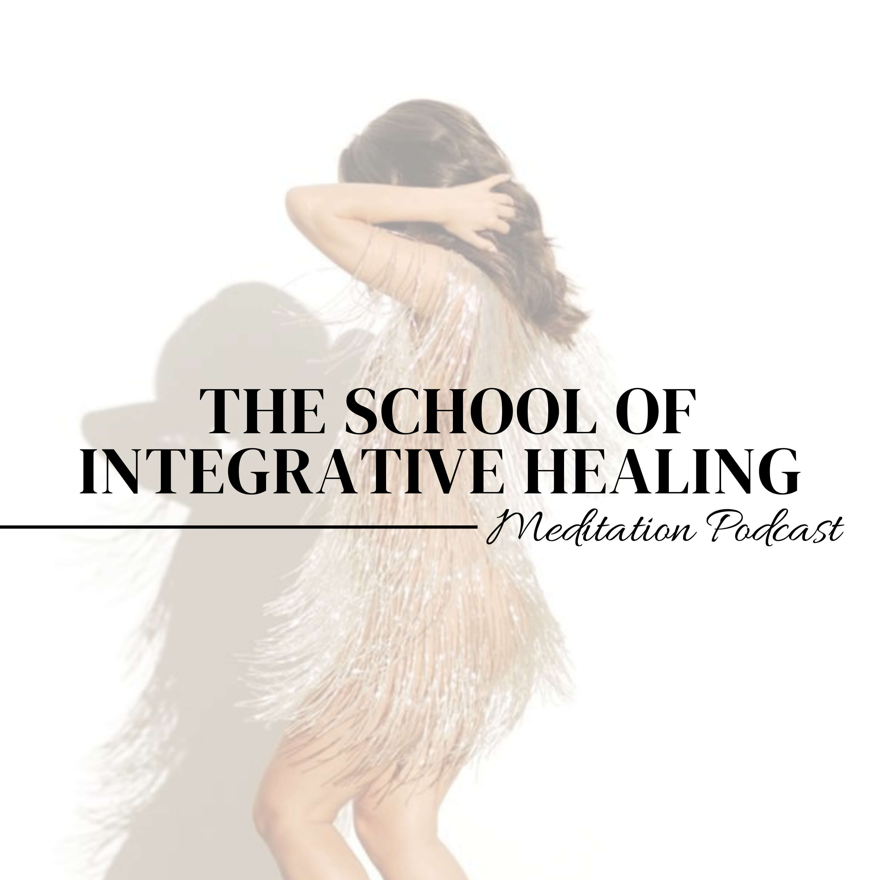 The School Of Integrative Healing - Meditation Podcast 