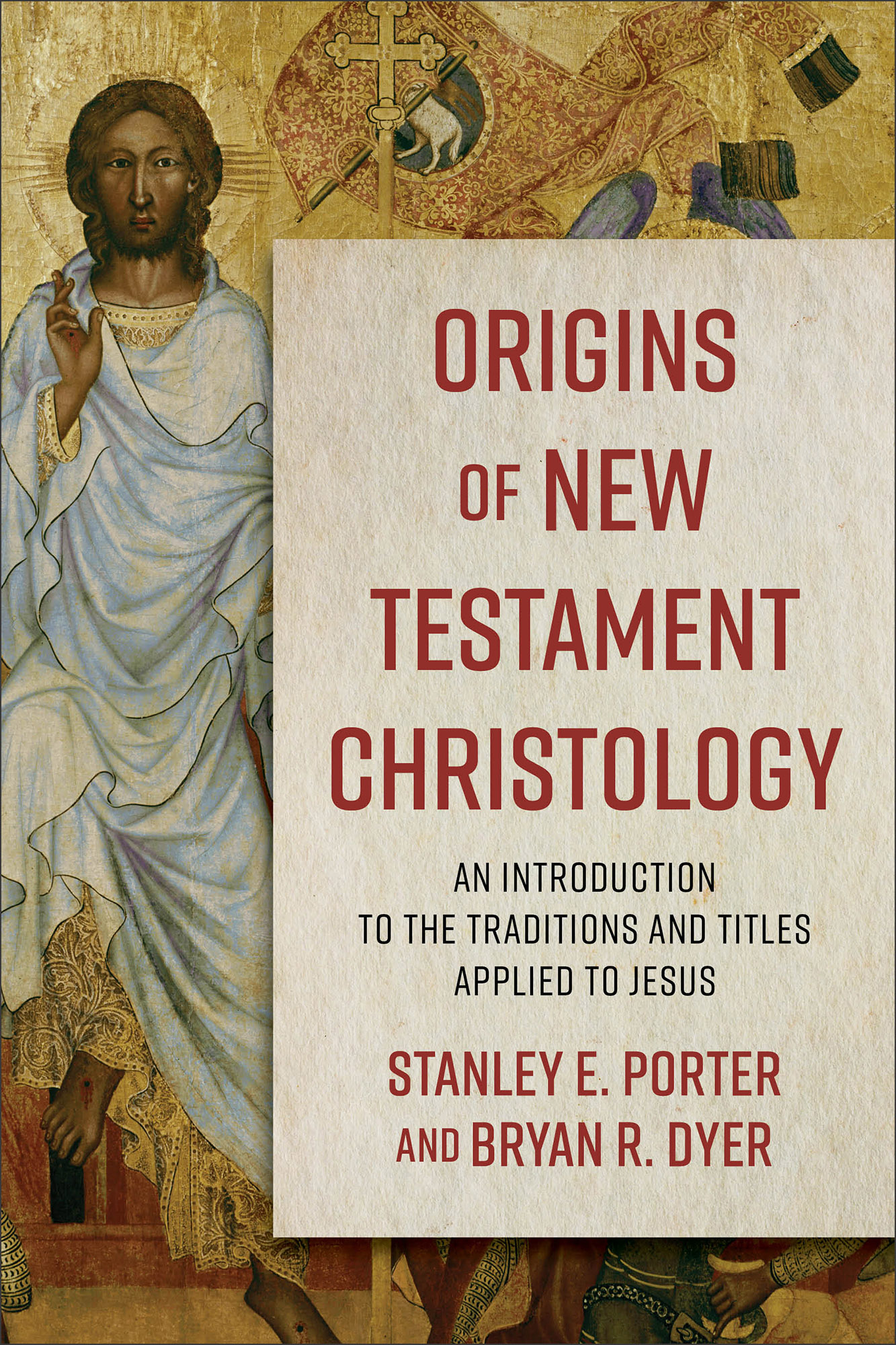 Stanley Porter and Bryan Dyer – Origins of New Testament Christology