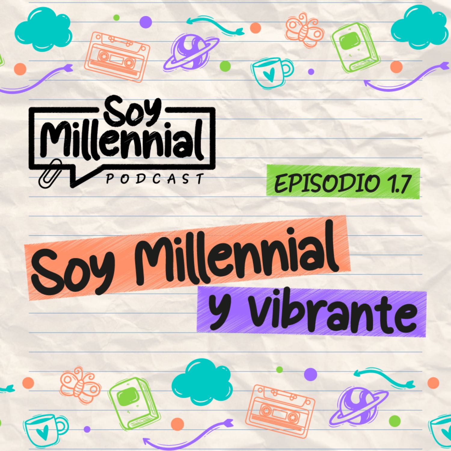 EP: 1.7 Soy Millennial y Vibrante