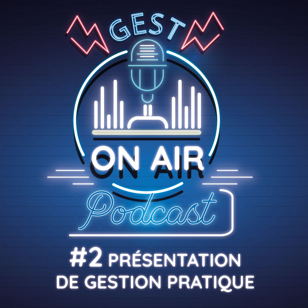 GEST ON AIR #2 – Présentation de Gestion Pratique.