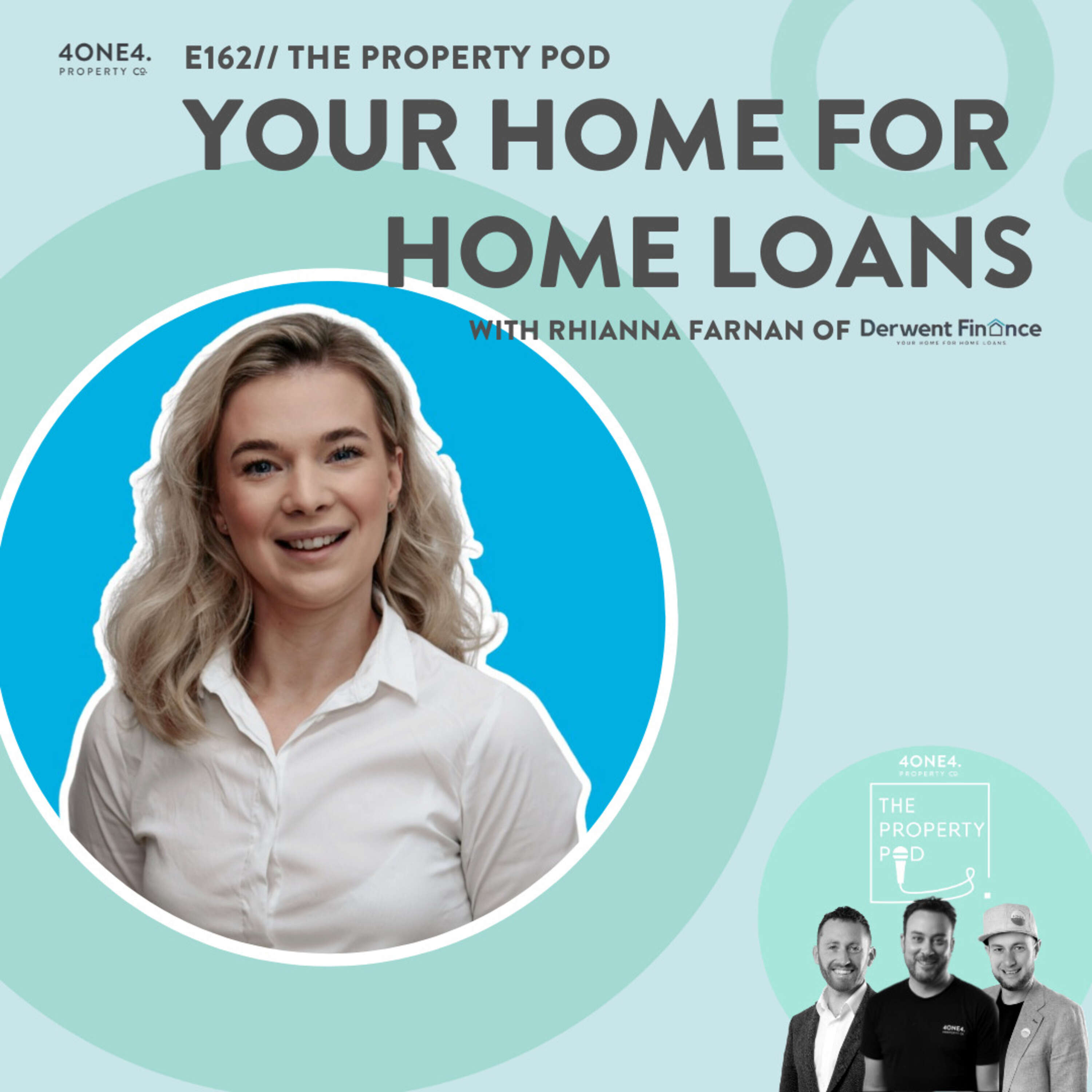 Your Home for Home Loans (with Rhianna Farnan of Derwent Finance)