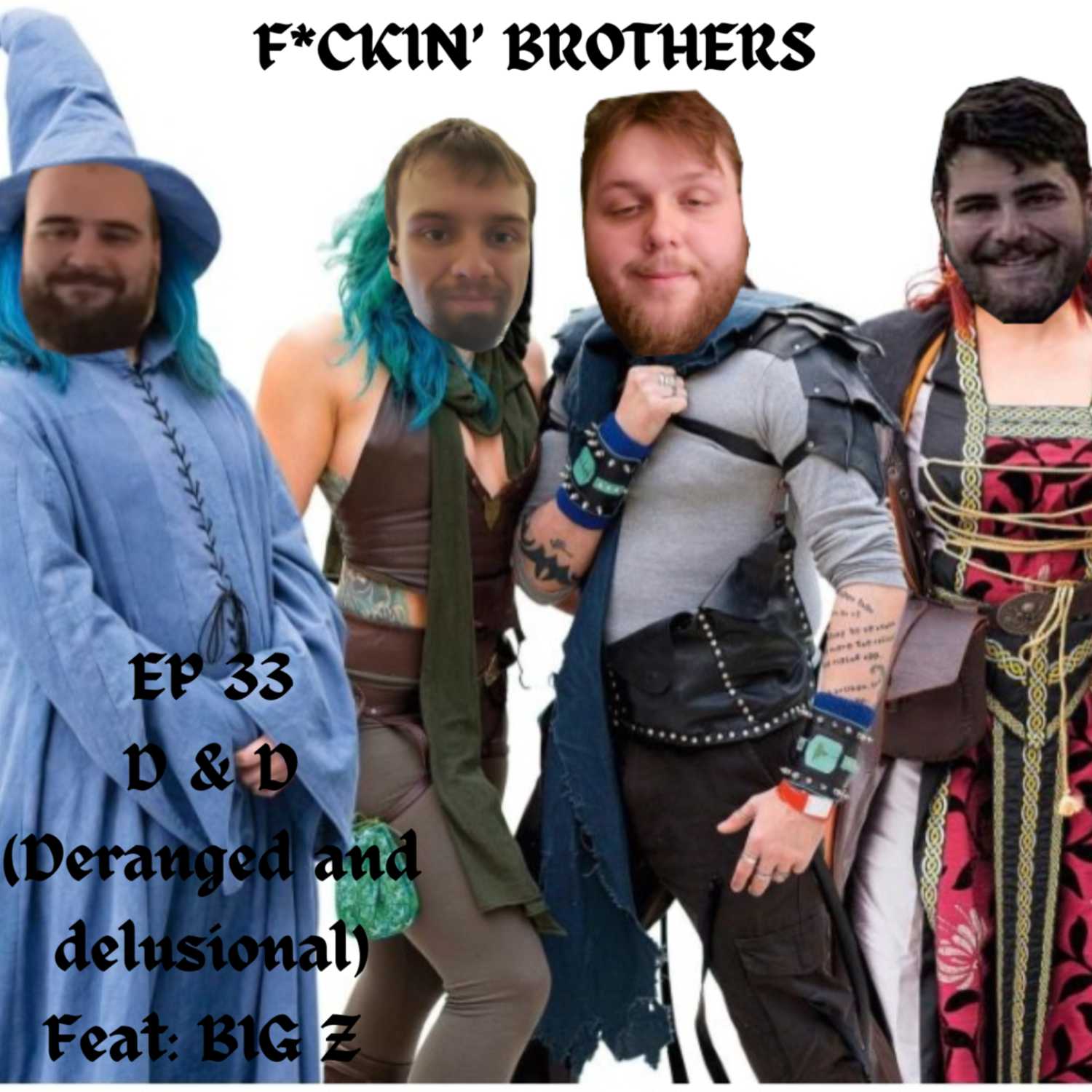 D & D (Deranged & Delusional) with Big Z - EP 33