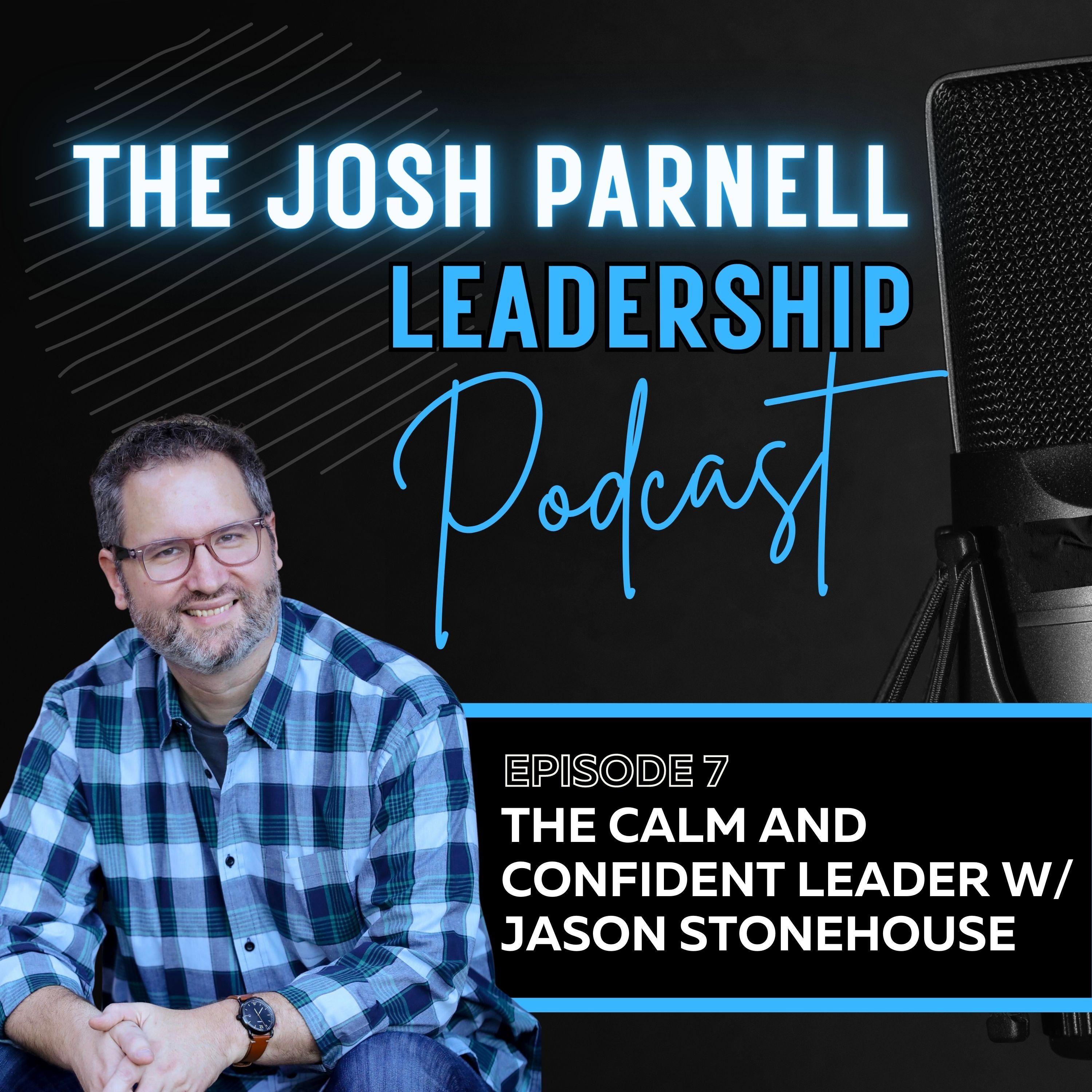 The Calm and Confident Leader w/ Jason Stonehouse