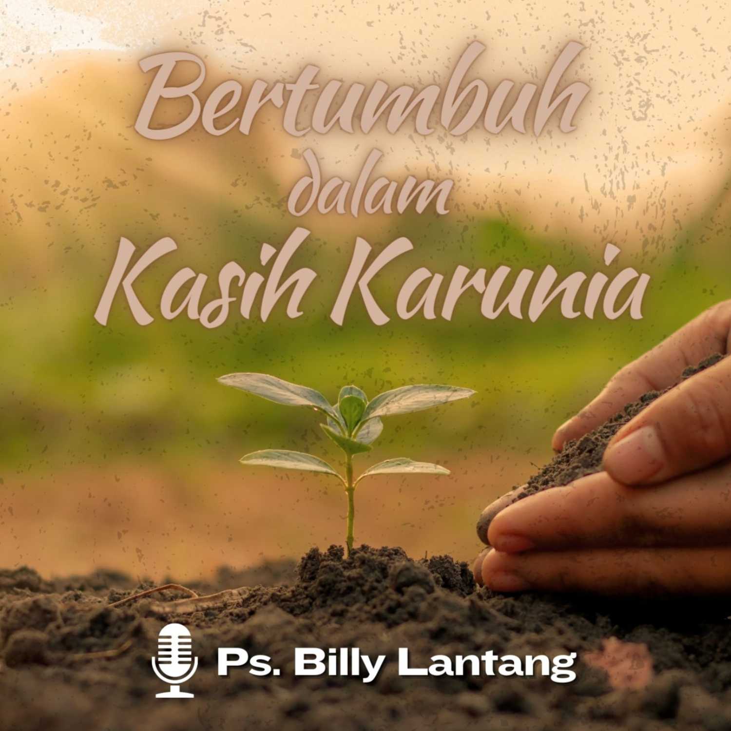 Khotbah & Renungan | Bertumbuh Dalam Kasih Karunia