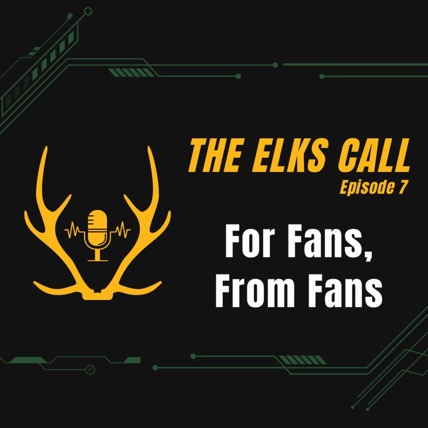 The Elks Call Ep7 - For Fans, From Fans