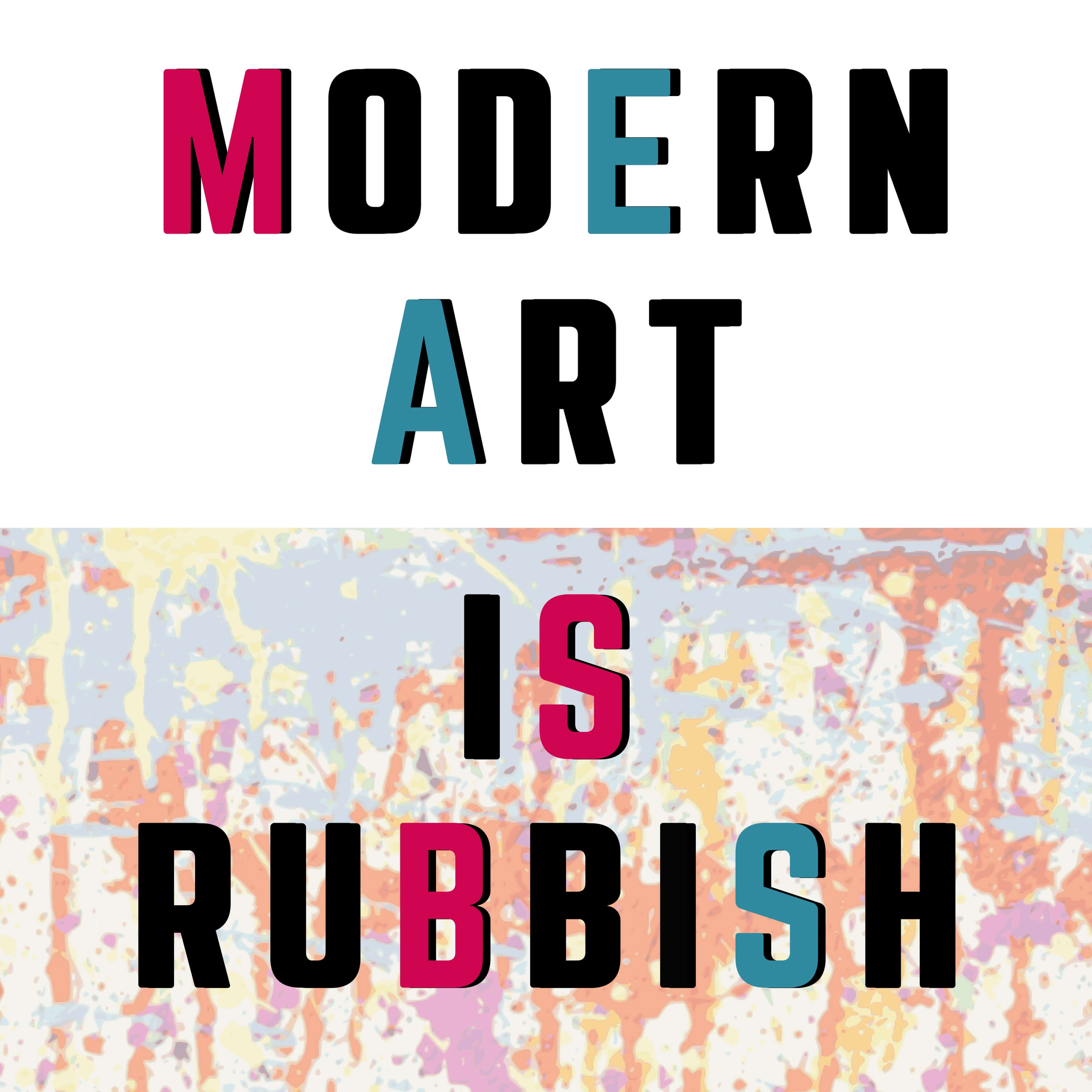 Modern Art is Rubbish 