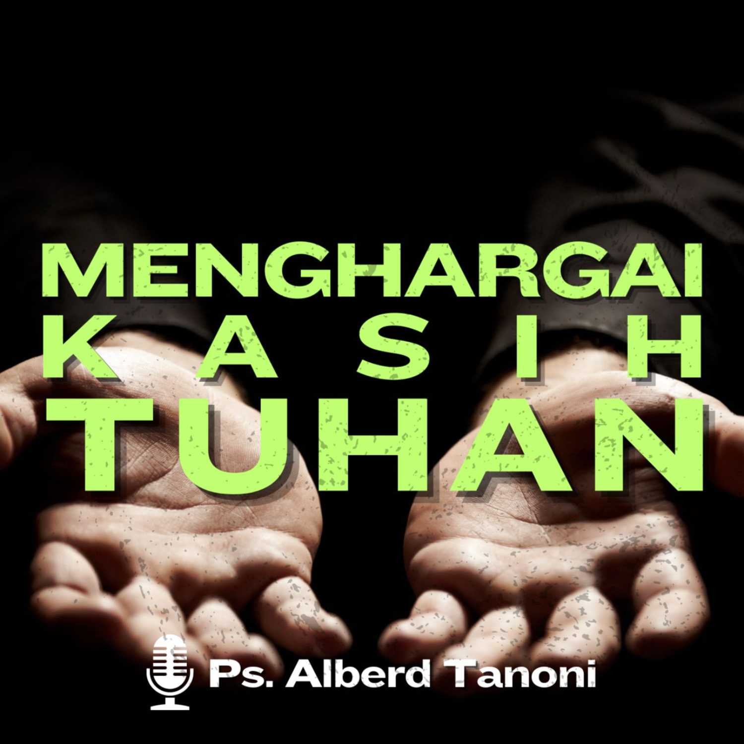 Khotbah & Renungan | Menghargai Kasih Tuhan