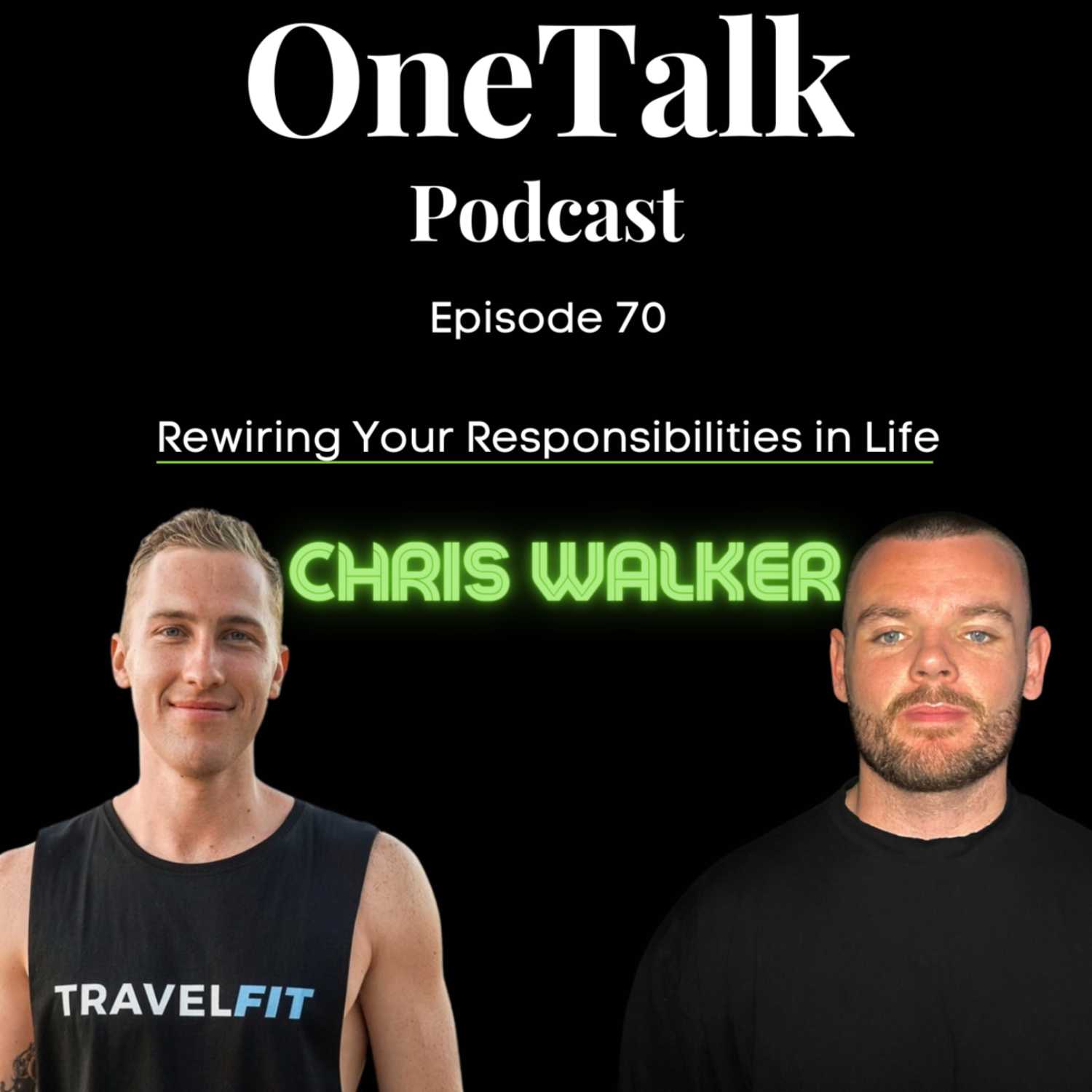 Ep.70 - Rewiring Your Responsibilities in Life (Ft. Chris Walker)