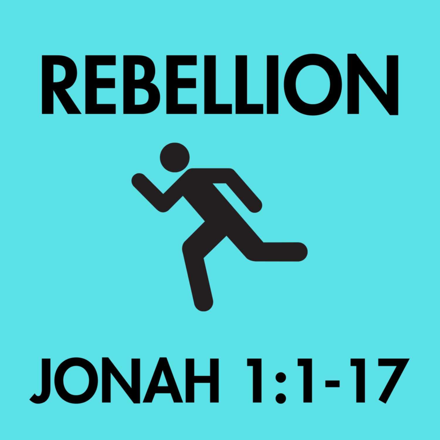 Rebellion - Jonah 1:1-17