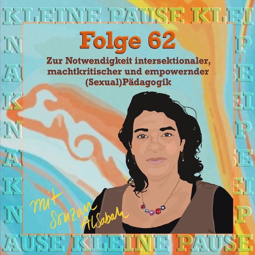 #62 mit Souzan AlSabah - Zur Notwendigkeit intersektionaler, machtkritischer und empowernder (Sexual)Pädagogik