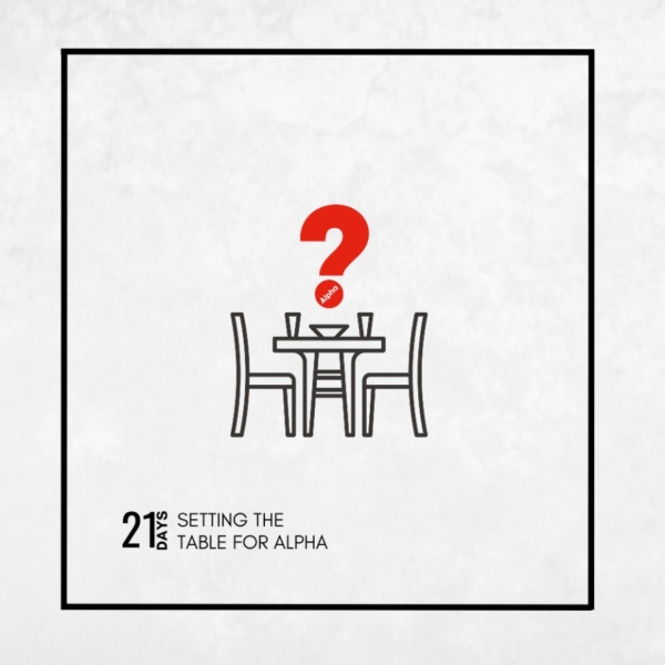 21 Days: Setting the Table for ALPHA Week 1-Prayer