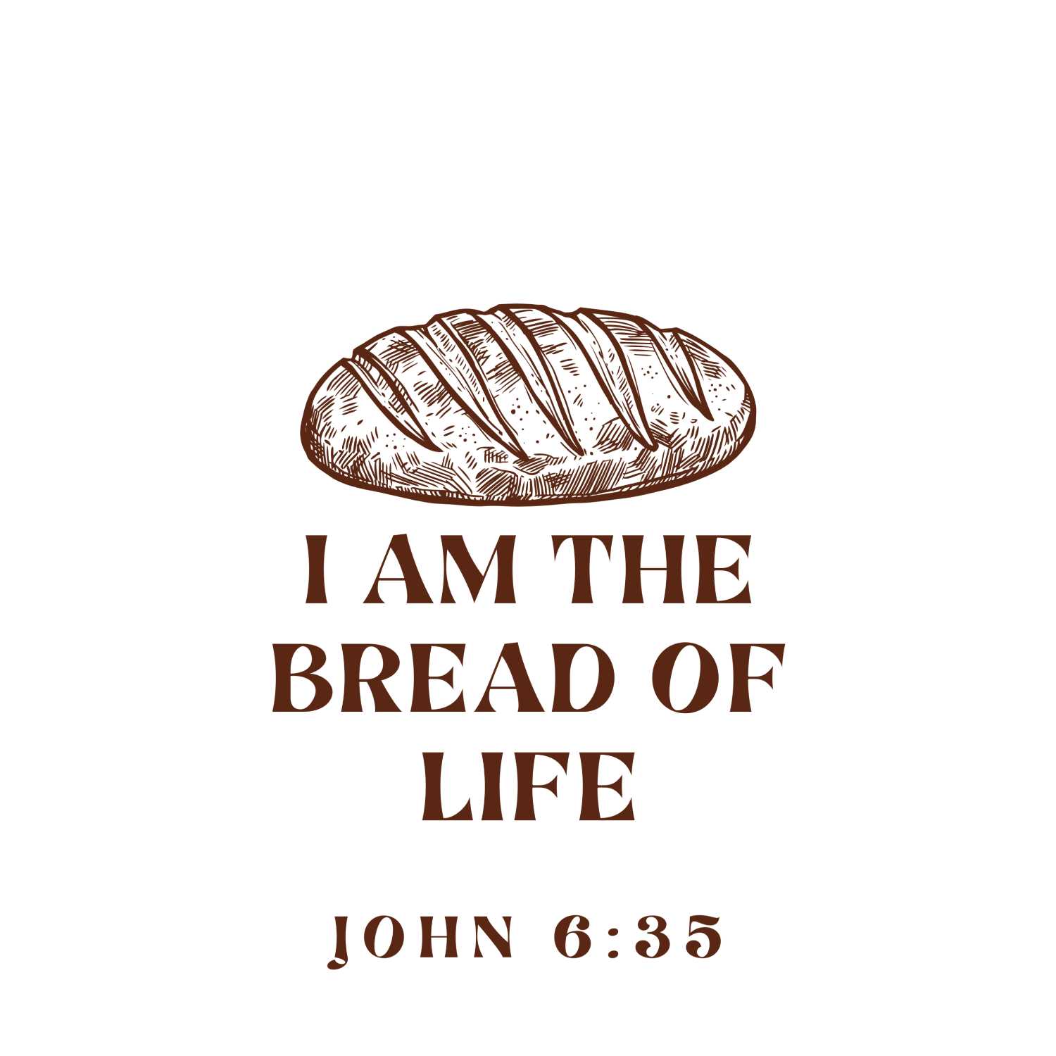 John 6:35 • I Am The Bread of Life