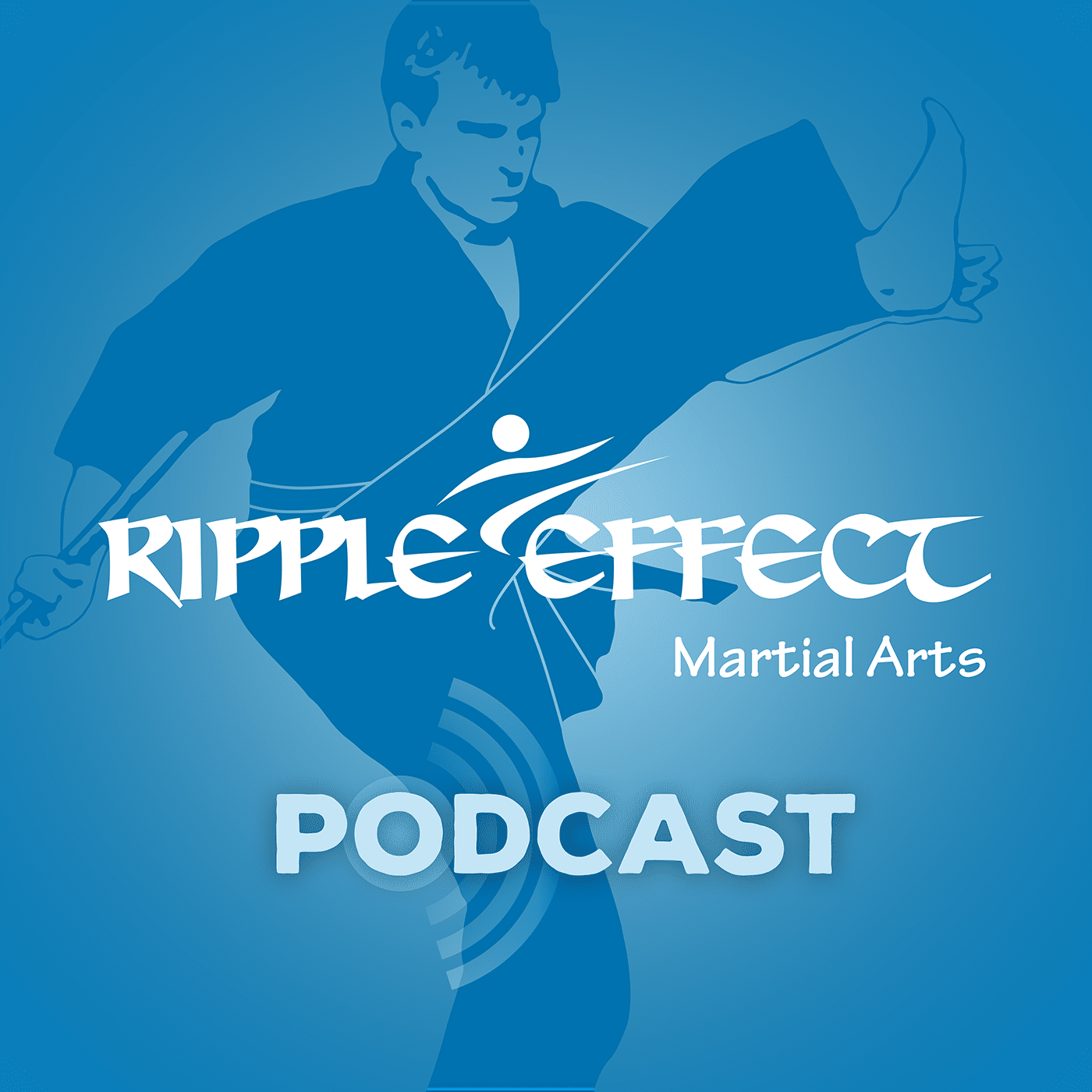 Ripple Effect Martial Arts Podcast 