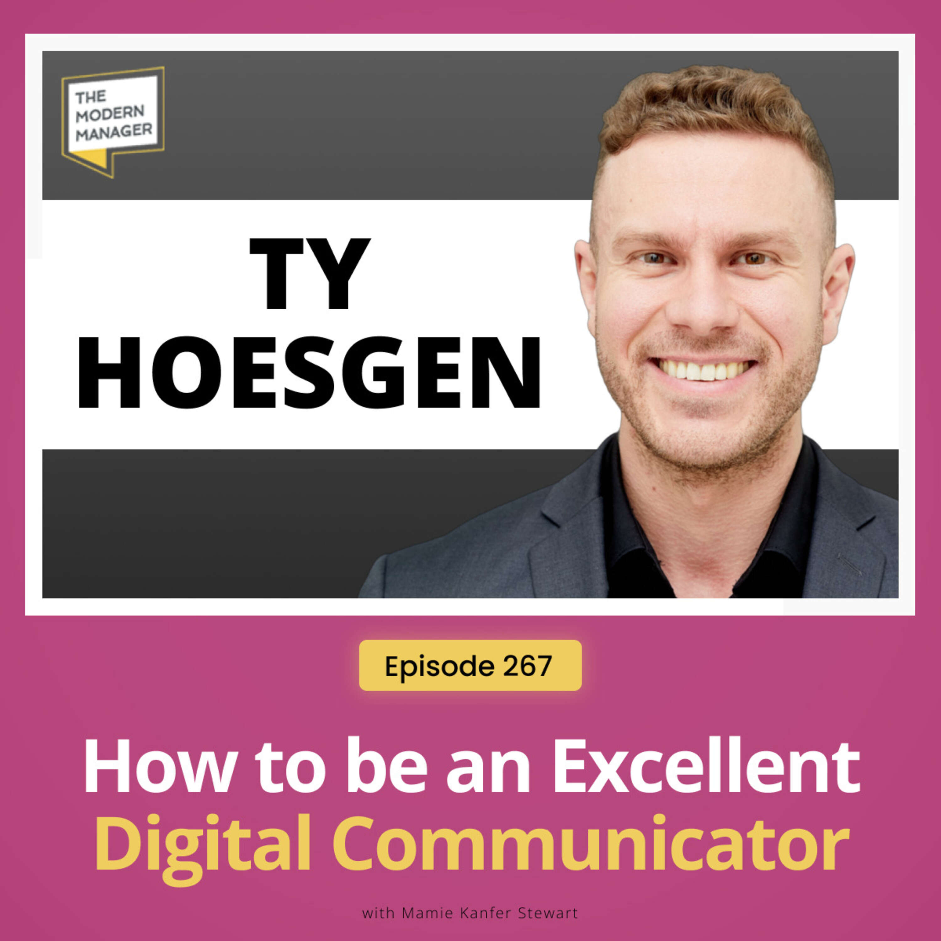 267: How to be an Excellent Digital Communicator with Ty Hoesgen