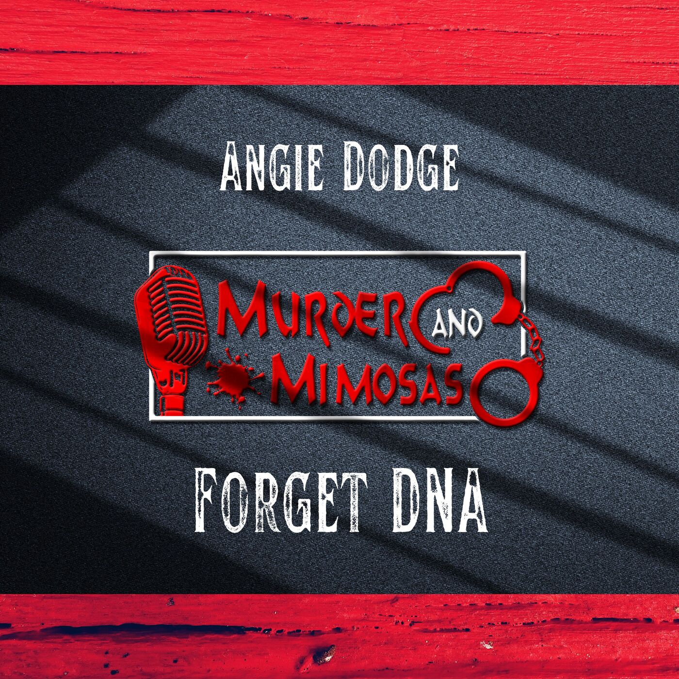 Angie Dodge/ Forget DNA