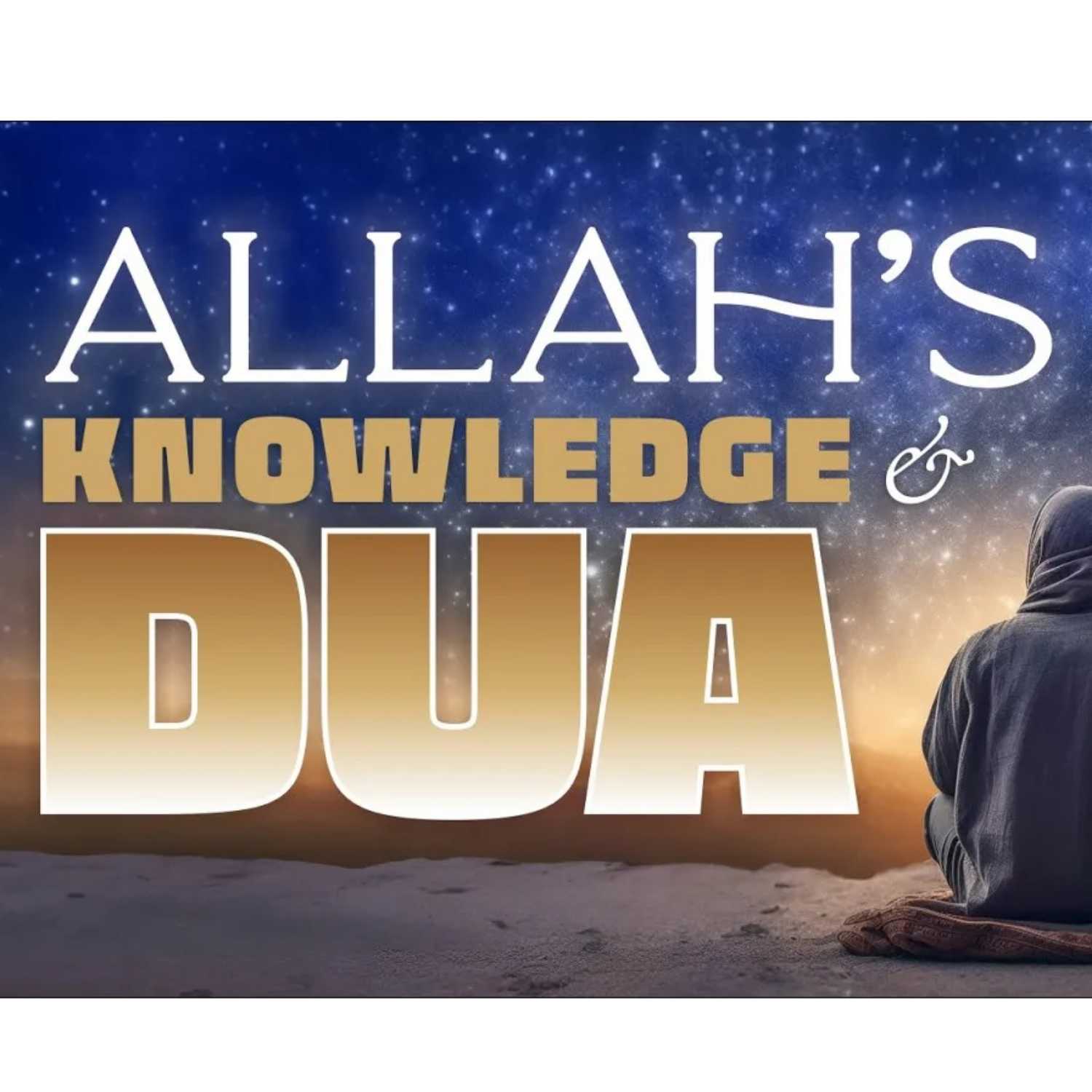 Allah's Knowledge & Dua