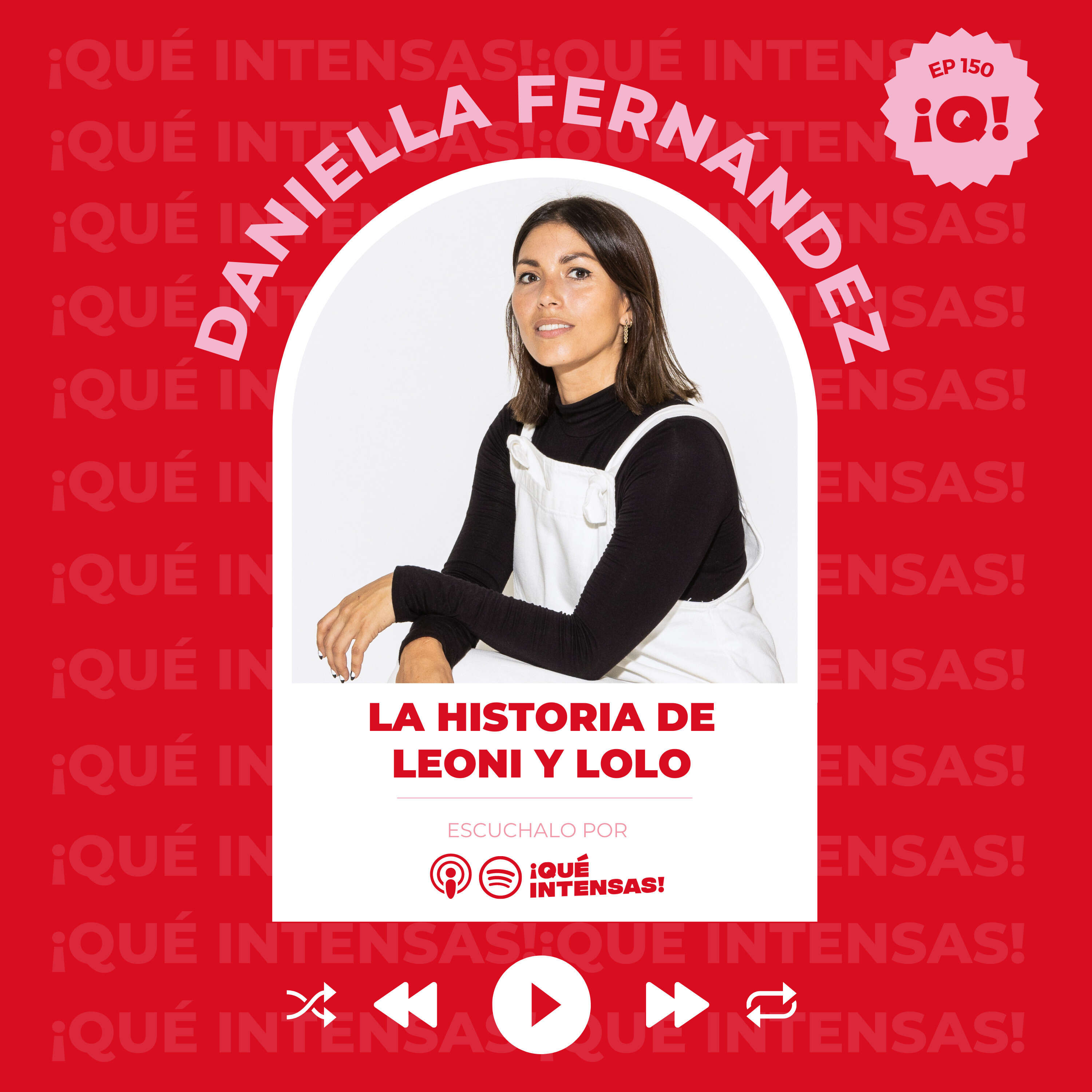 Ep.150 La historia de Leoni y Lolo, con Daniella Fernández