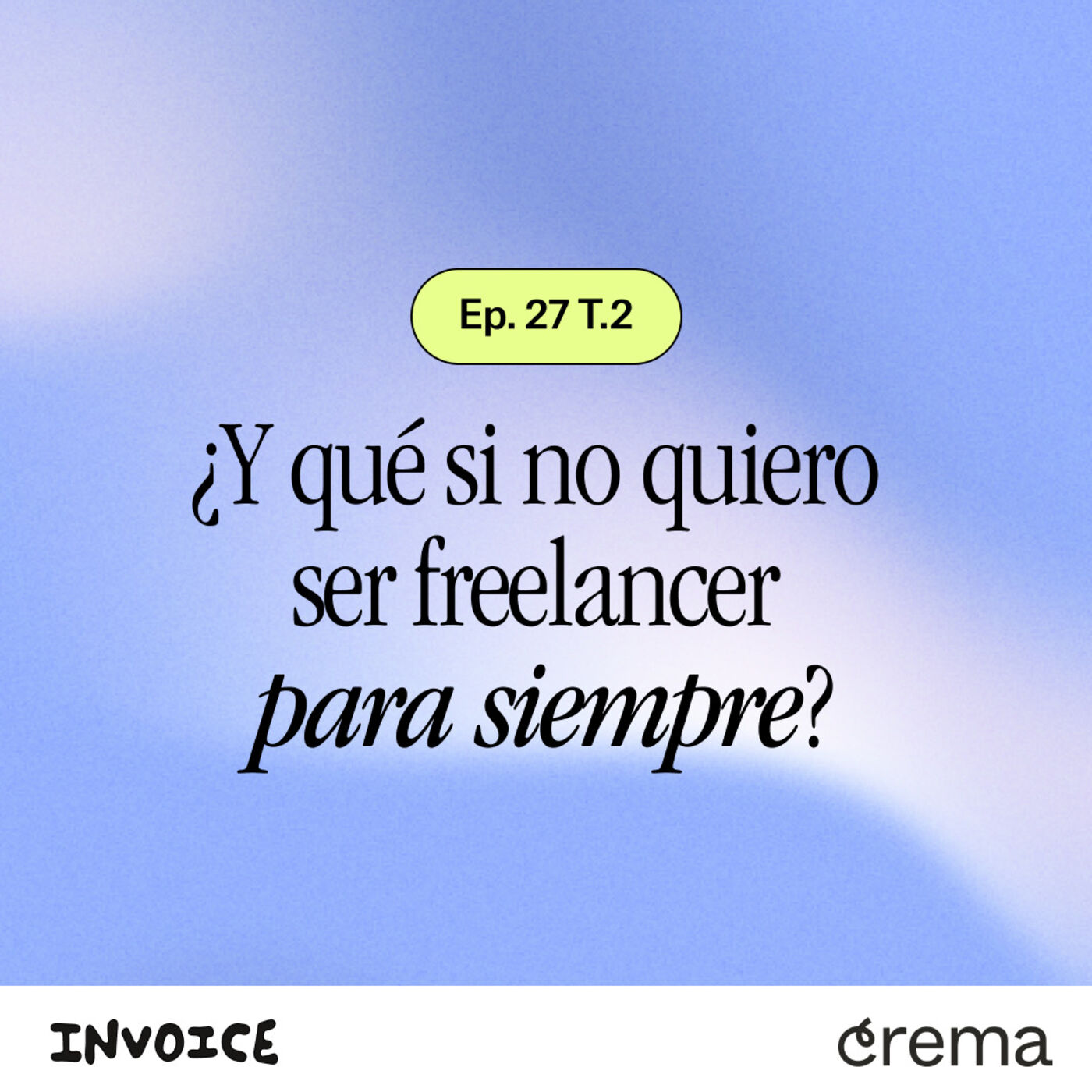 ¿Y qué si no quiero ser freelancer para siempre?