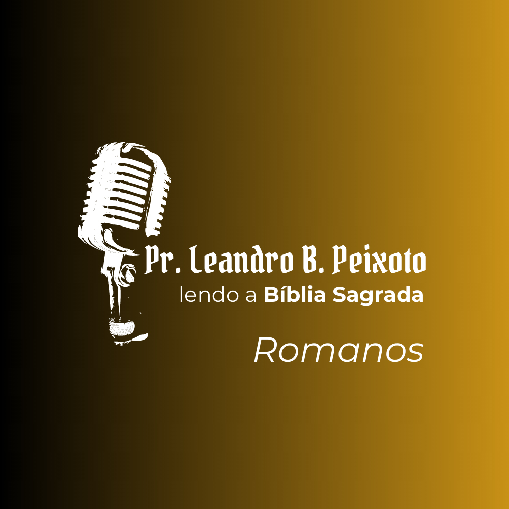 Romanos 3 | Pr. Leandro Peixoto | Lendo a Bíblia Sagrada