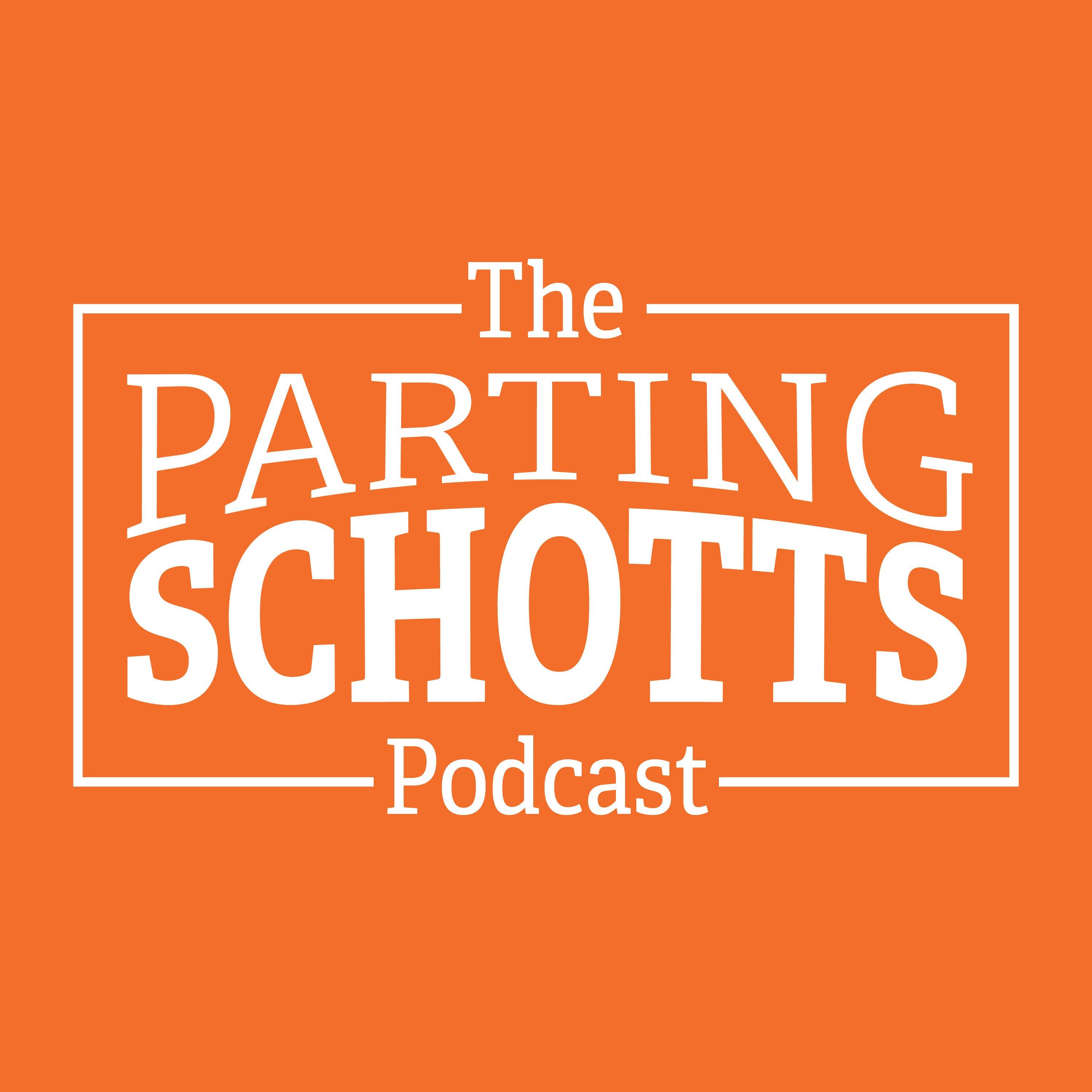 The Parting Schotts Podcast 