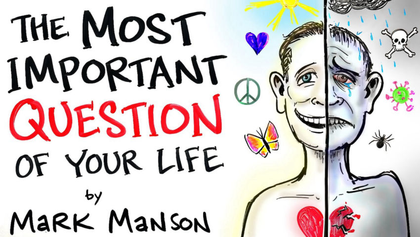 The Most Important Question of Your Life - Mark Manson