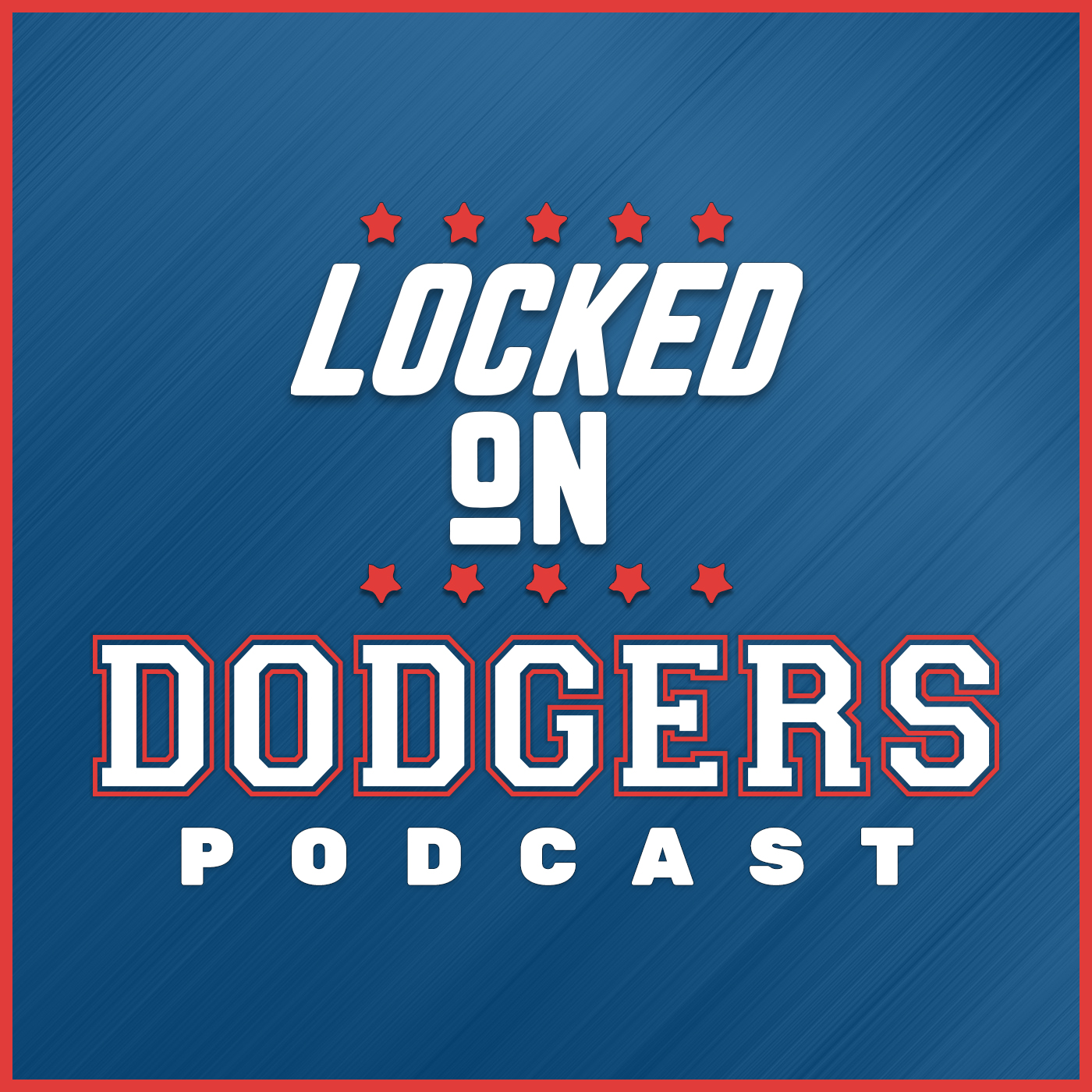 Locked On Dodgers – Daily Podcast On The Los Angeles Dodgers 