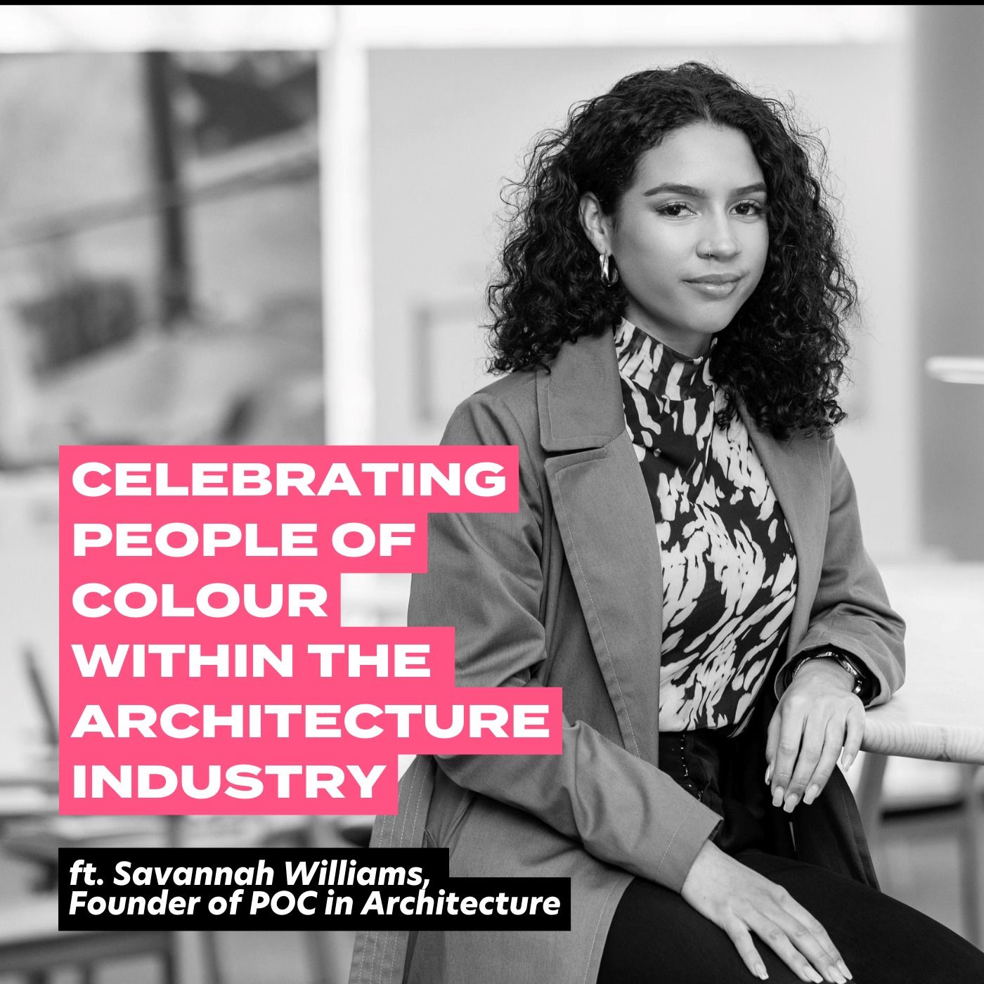 ⁣Celebrating People Of Colour Within The Architecture Industry, Ft. Savannah Williams