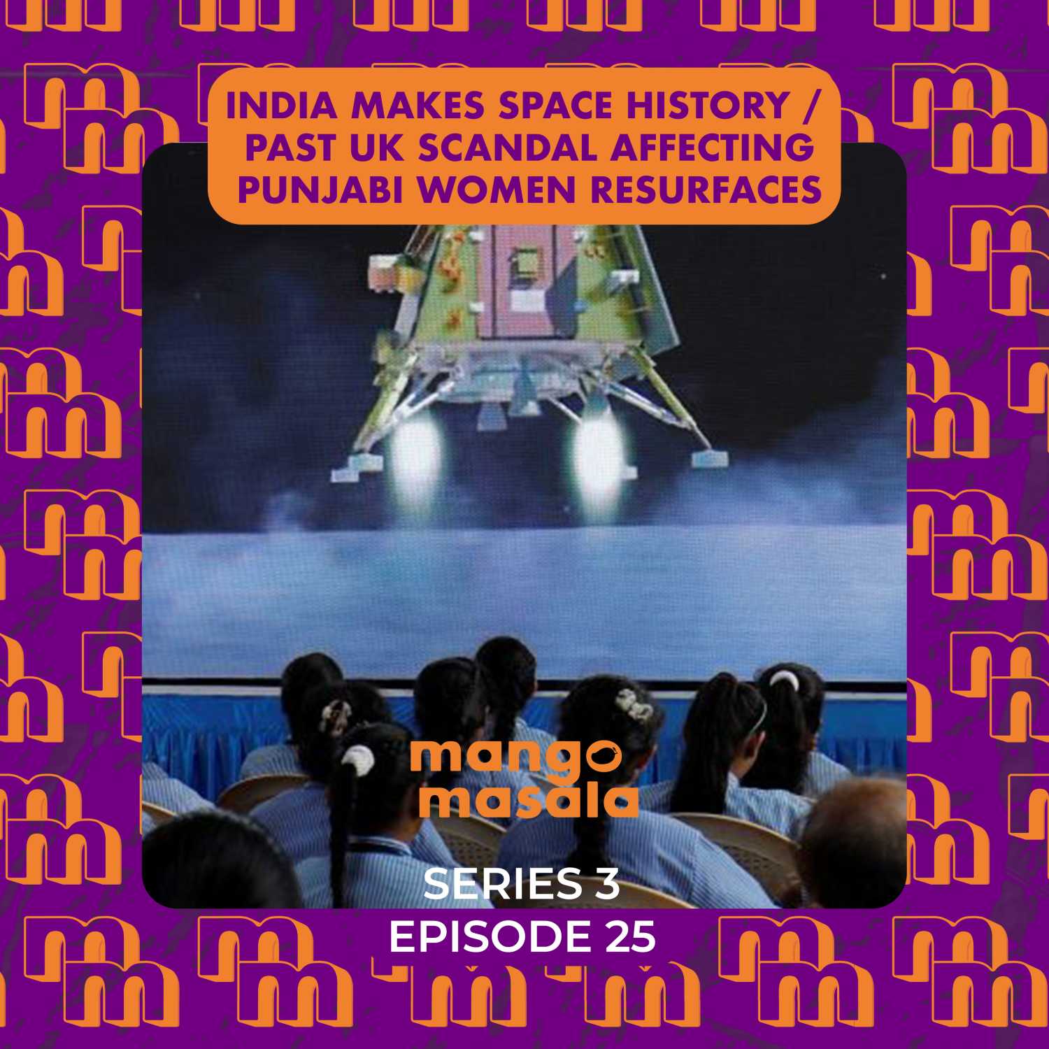 India makes space history / Past UK scandal affecting Punjabi women resurfaces