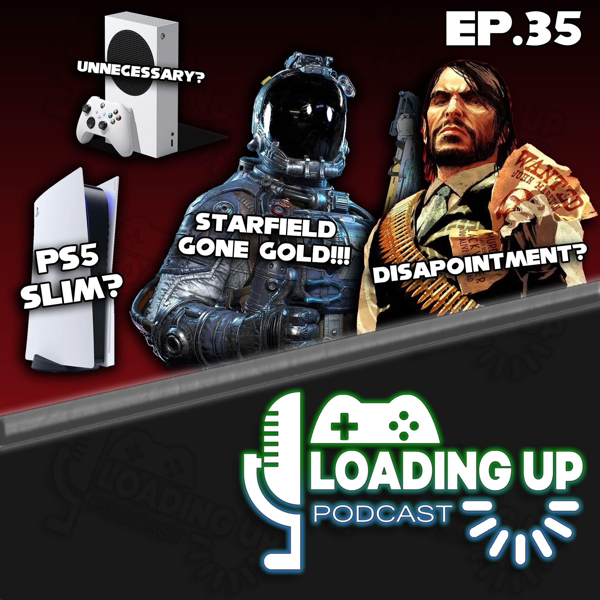 Ep. 35: Starfield is Gold! Red Dead is a Let Down, & the Series S is Not Needed?