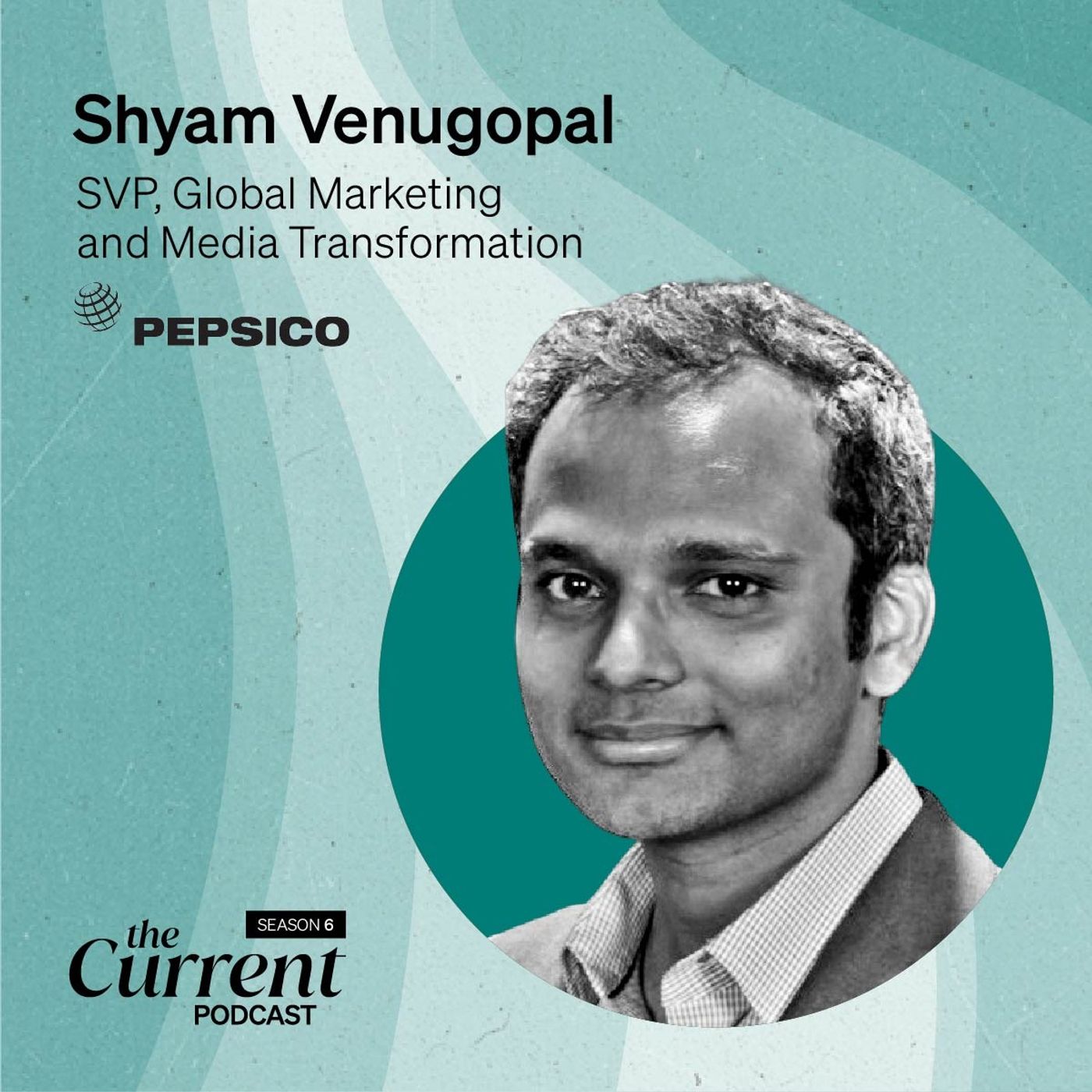 PepsiCo’s Shyam Venugopal, SVP, Global Marketing and Media Transformation