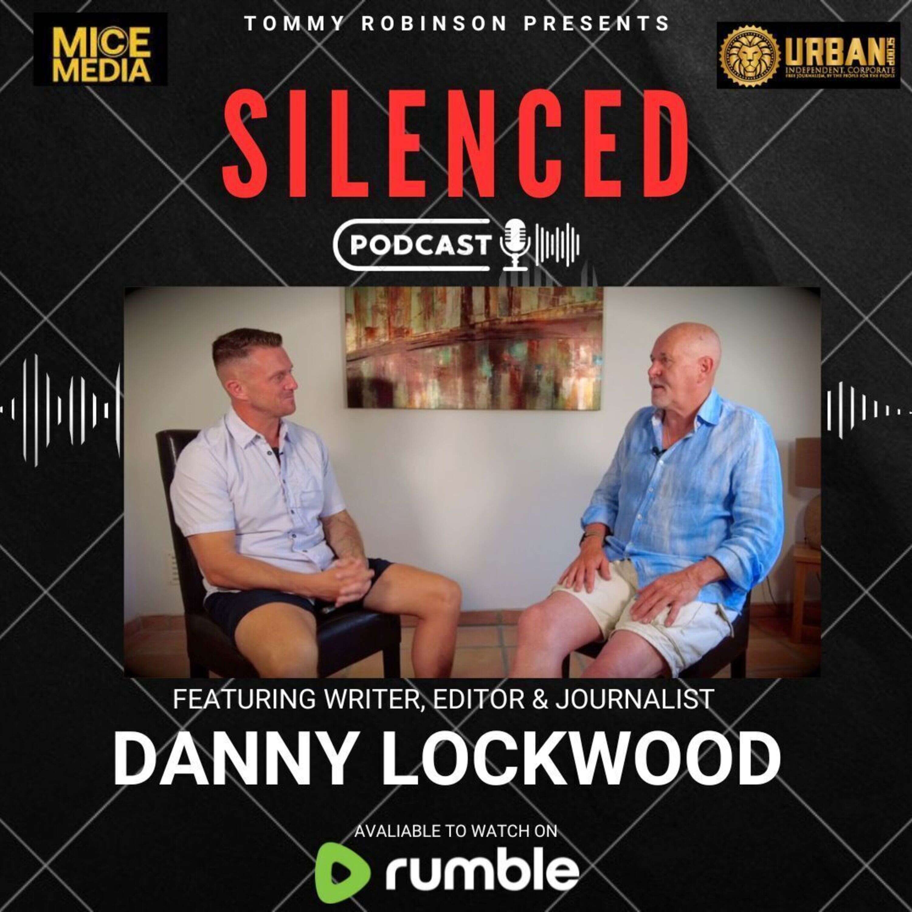 EP 5 SILENCED with Tommy Robinson - Danny Lockwood