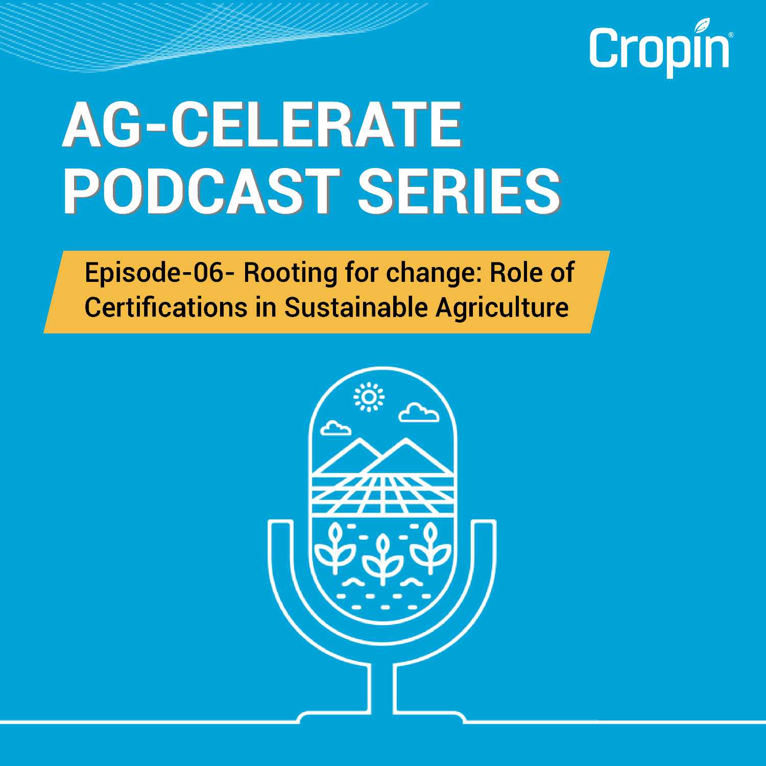 Episode-06- Rooting for change: Role of  Certifications in Sustainable Agriculture