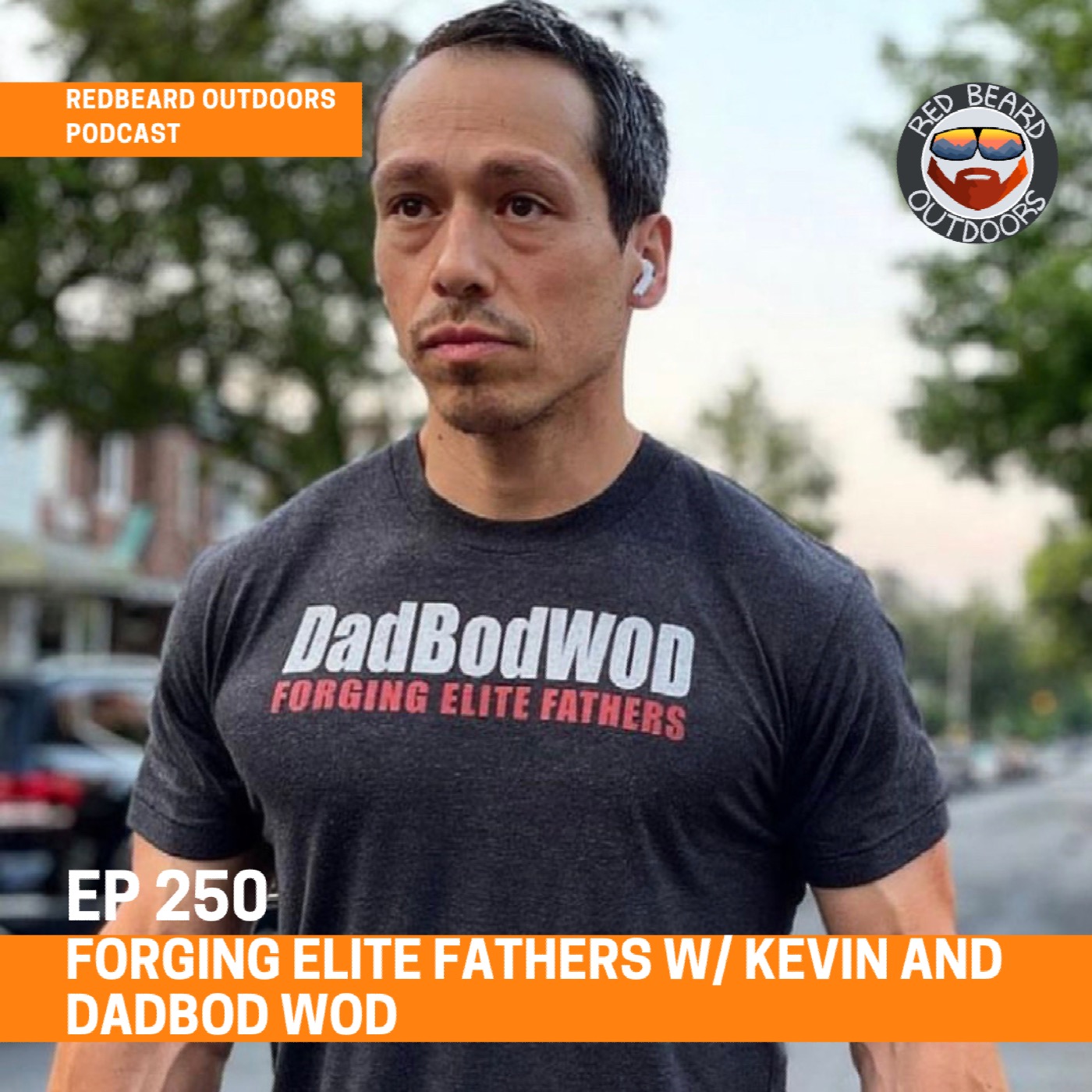 250.  Forging Elite Fathers w/ Kevin and DadBod WOD