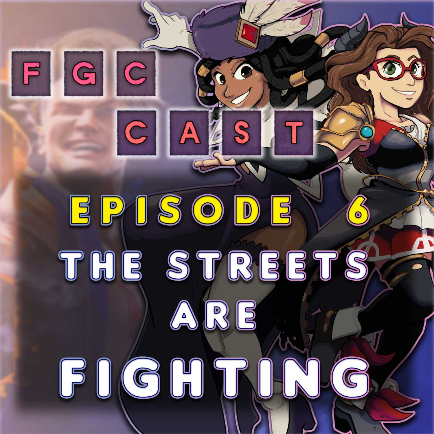 FGC Cast #006 | The Streets Are Fighting