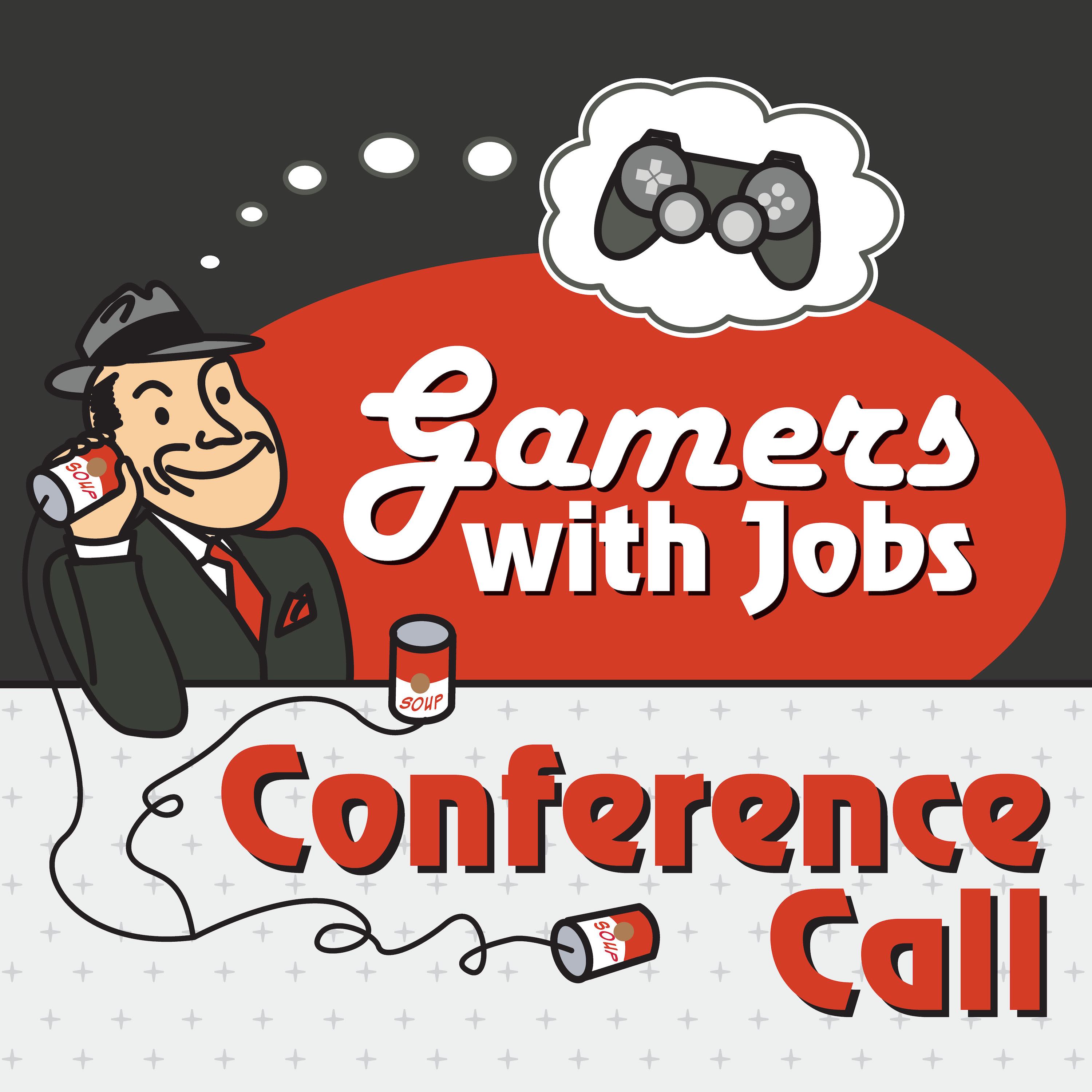 Gamers With Jobs - Conference Call 