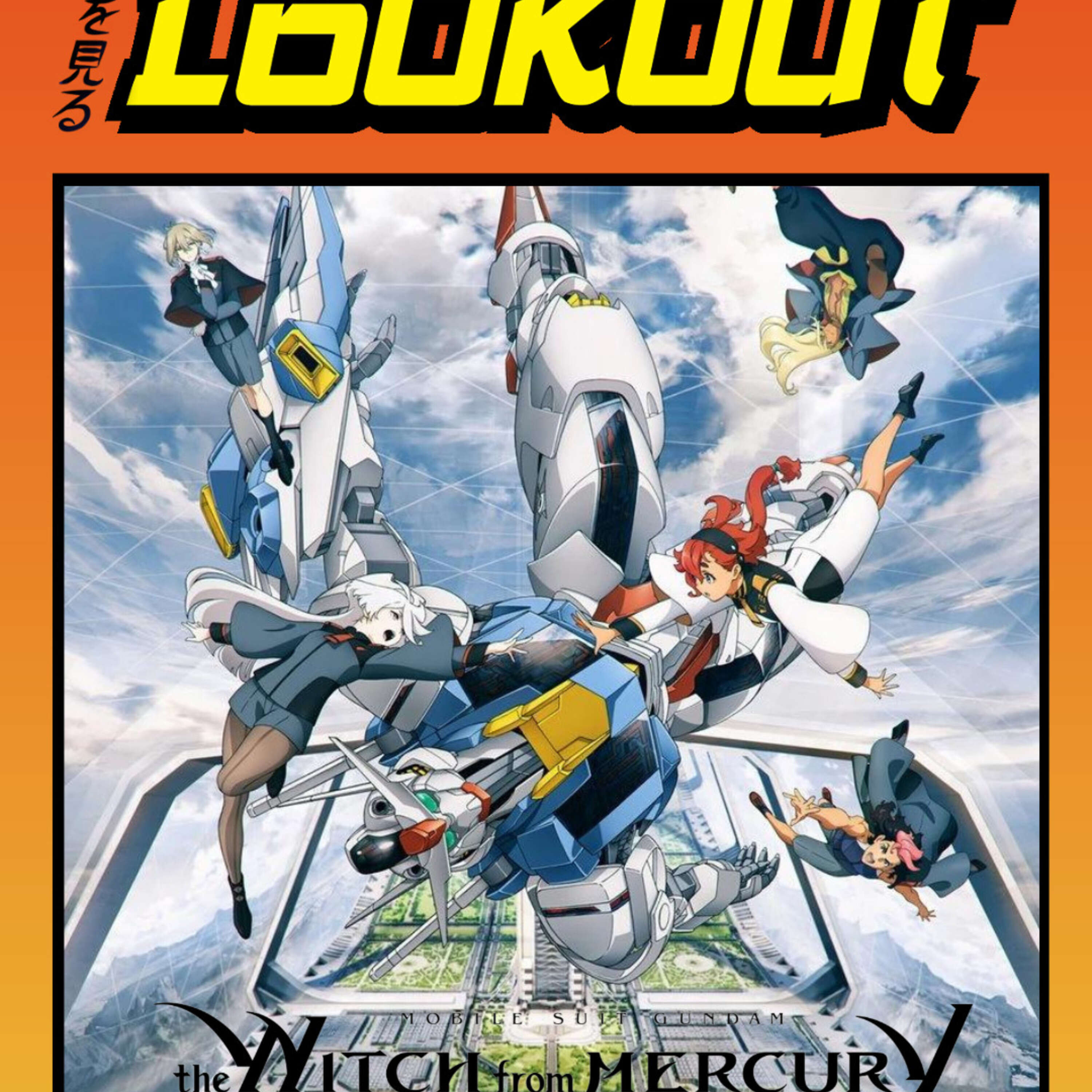 The Lookout: Episode 154 – Mobile Suit Gundam: The Witch From Mercury (w/ J5)