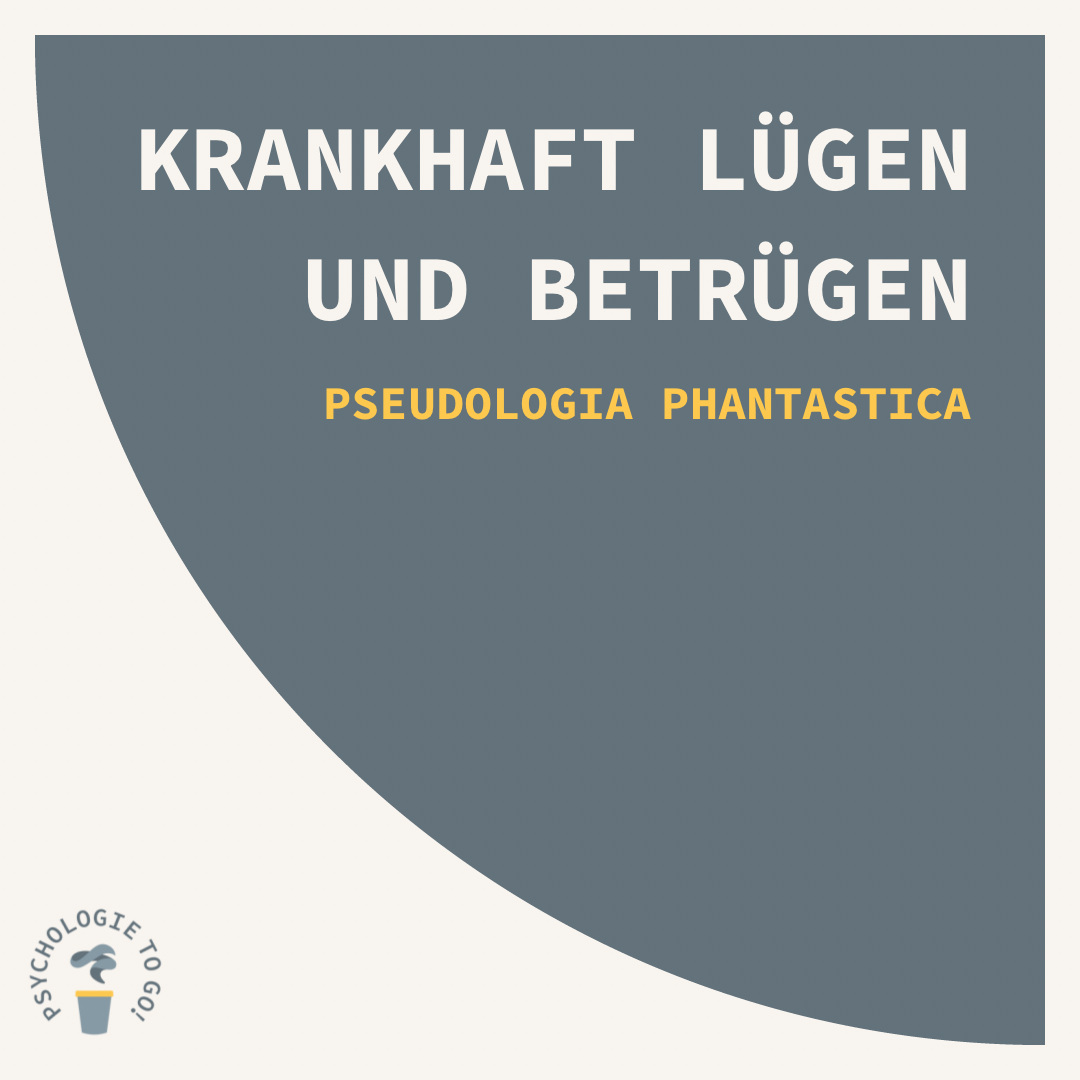 Krankhaft Lügen und Betrügen: Die Pseudologia phantastica