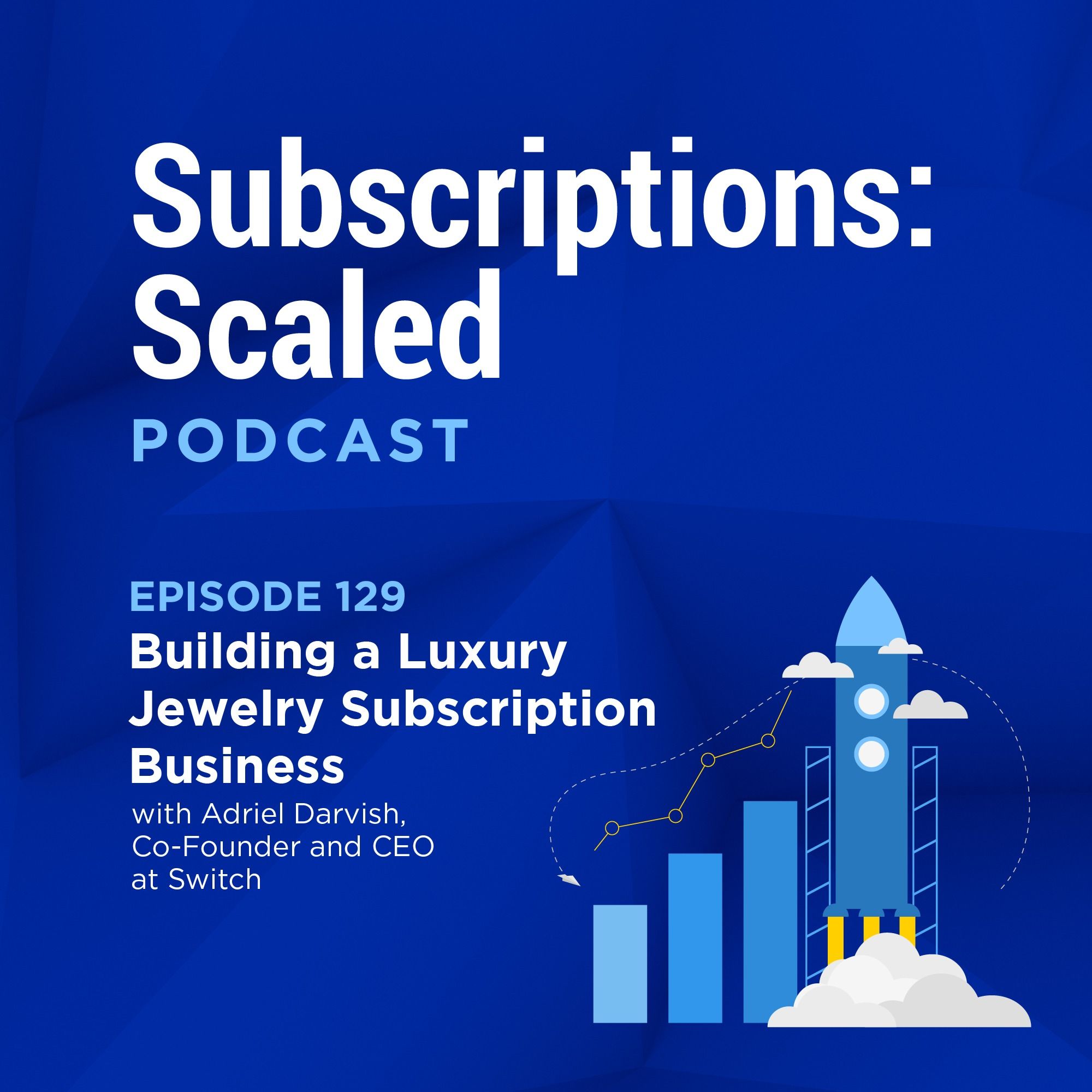 Building a Luxury Jewelry Subscription Business with Adriel Darvish, Co-Founder and CEO at Switch