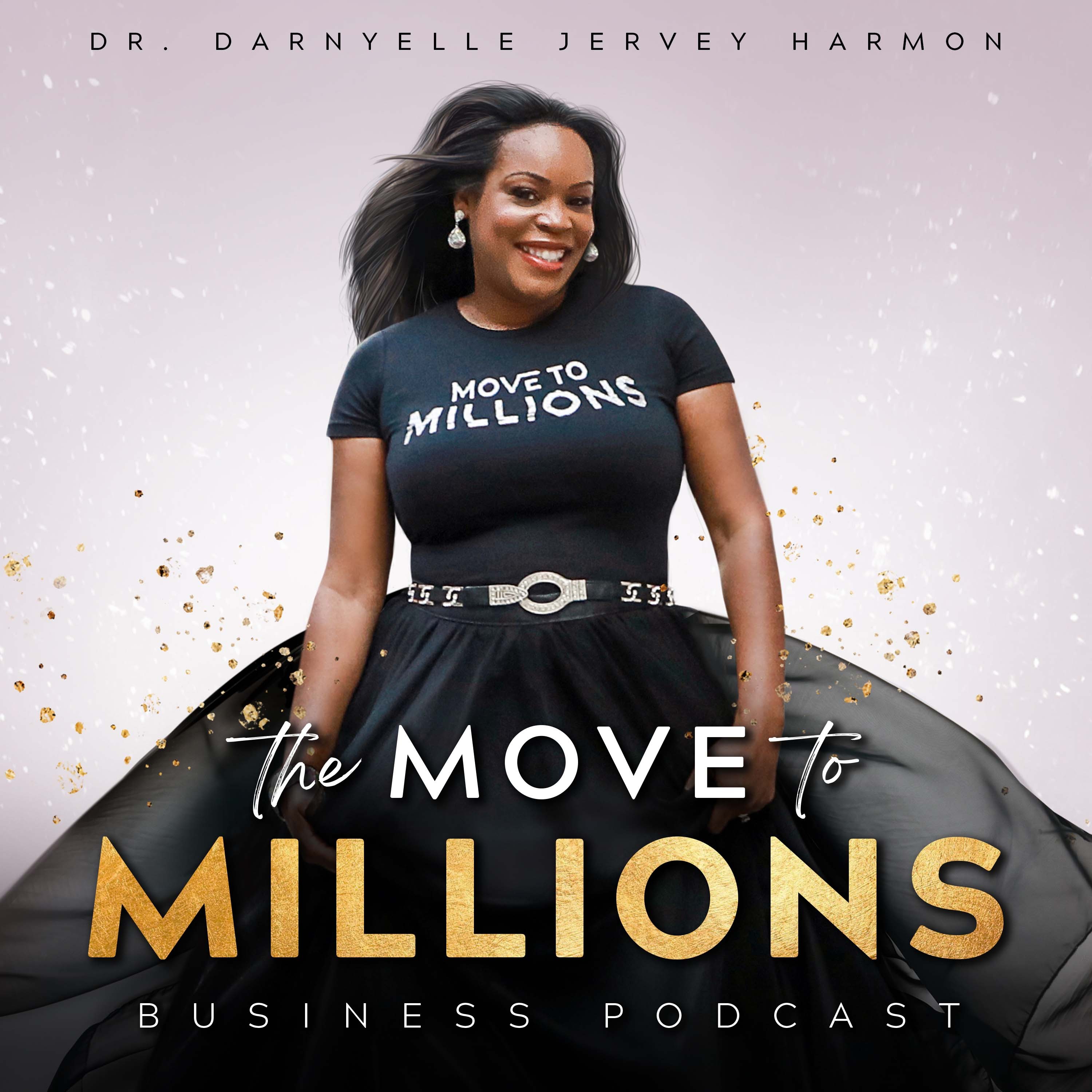 Move to Millions Podcast with Dr. Darnyelle Jervey Harmon 