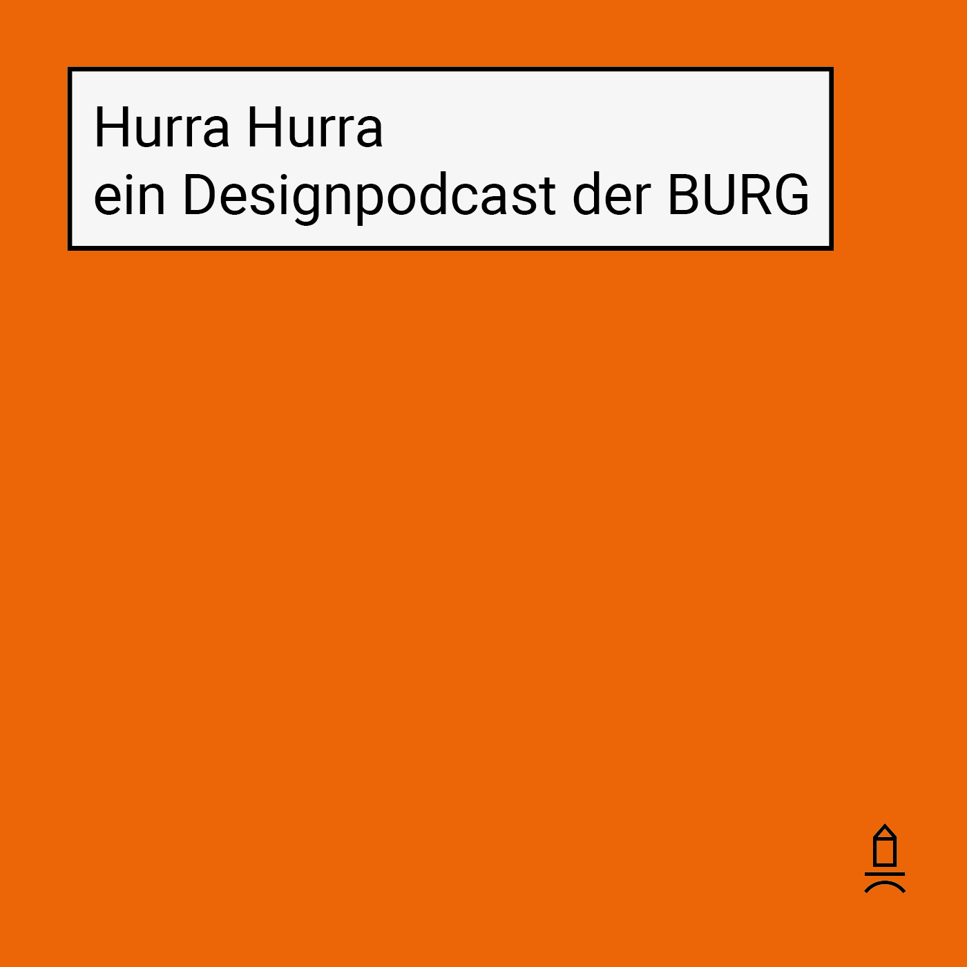 Hurra Hurra – ein Designpodcast der BURG 