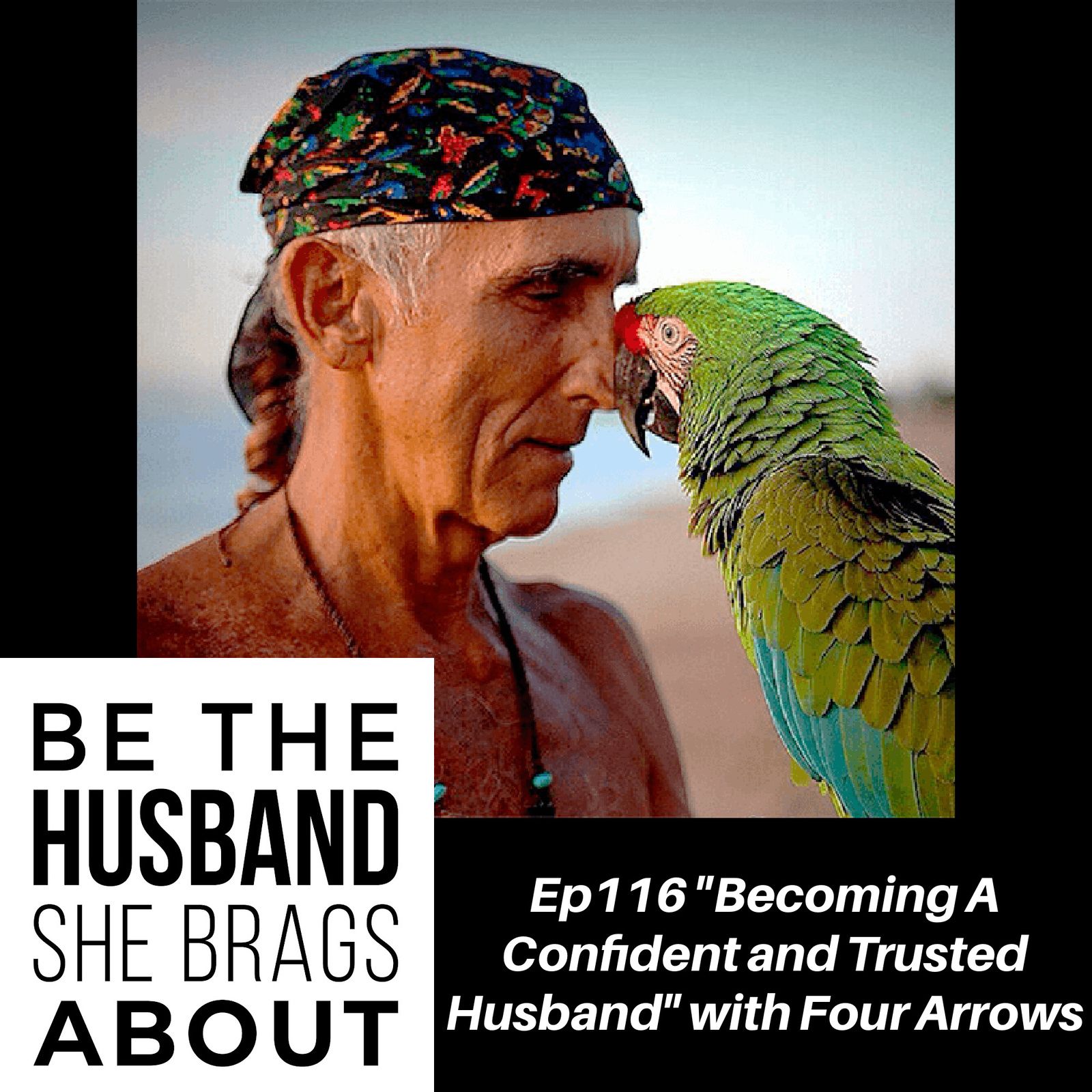 Becoming A Confident and Trusted Husband with Four Arrows