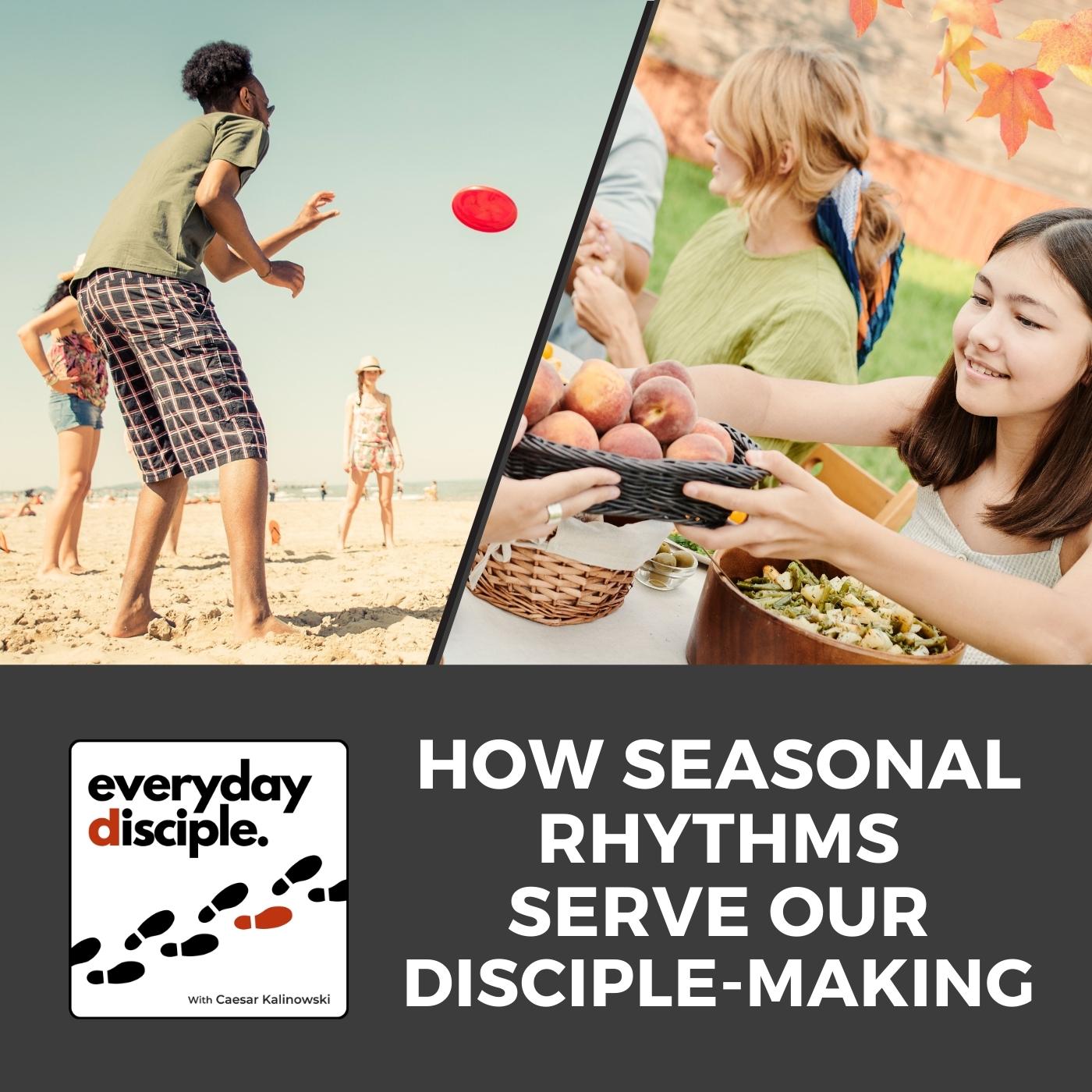 How Seasonal Rhythms Serve Our Disciple-making