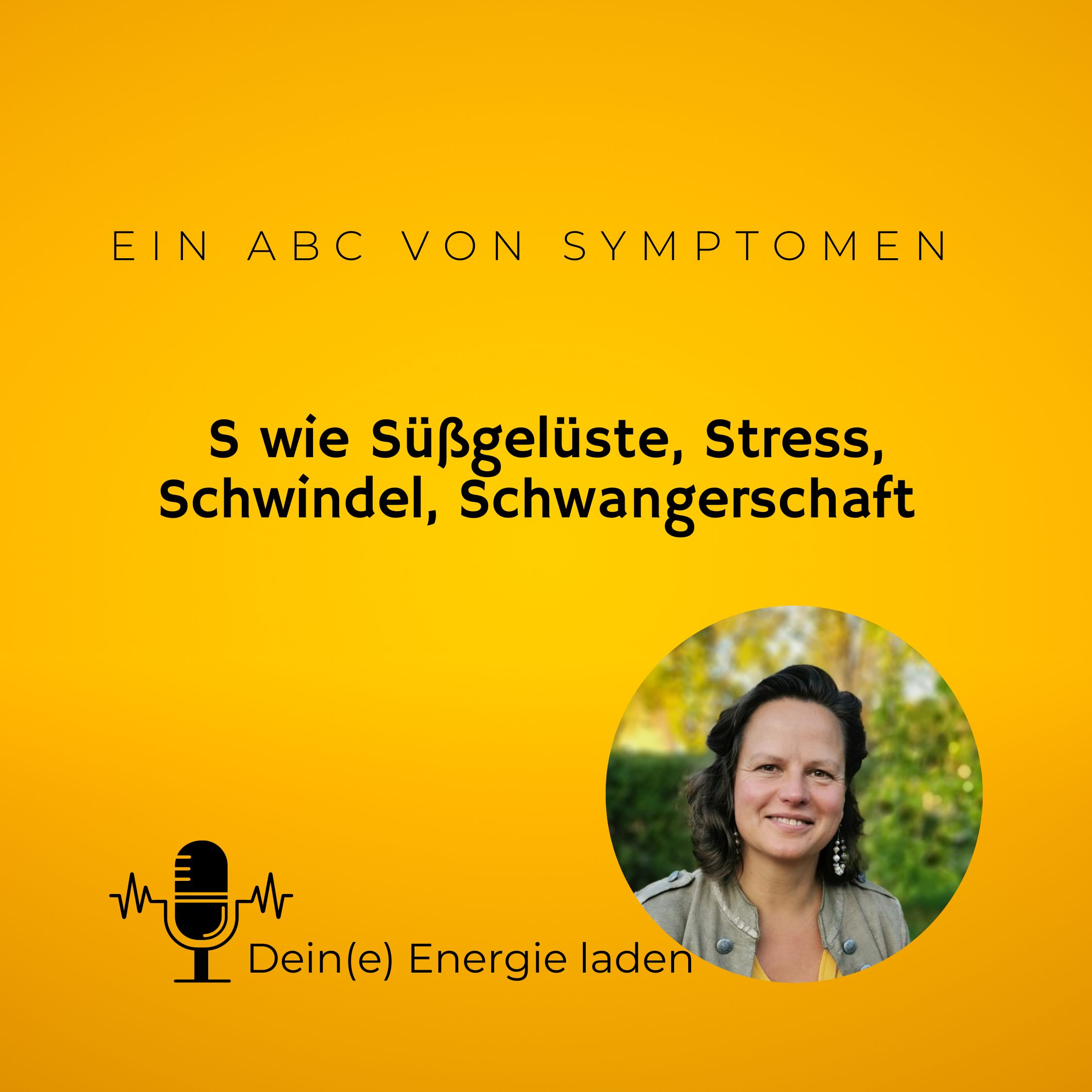 S wie Süßgelüste, Stress, Schwindel, Schwangerschaft