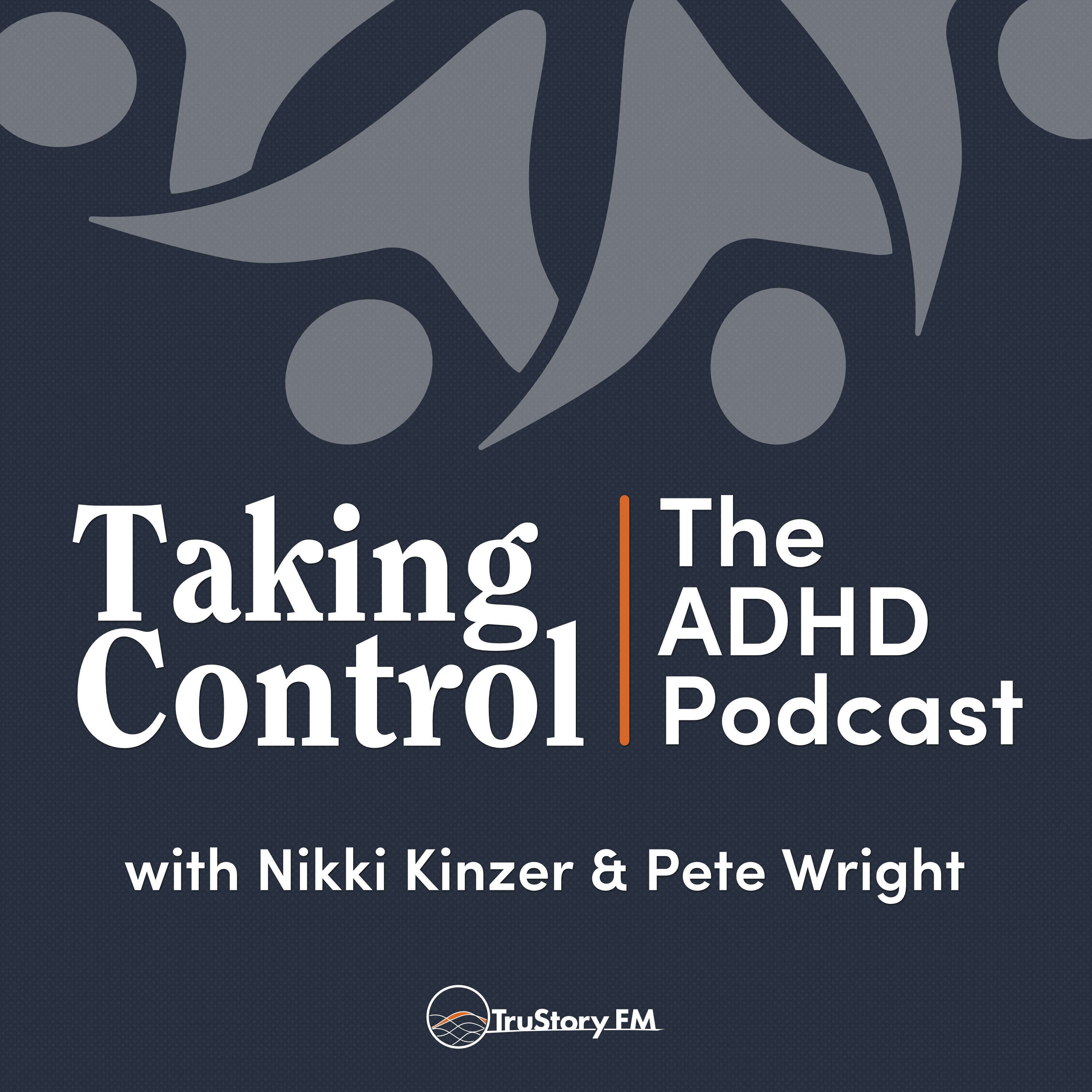 Taking Control: The ADHD Podcast 