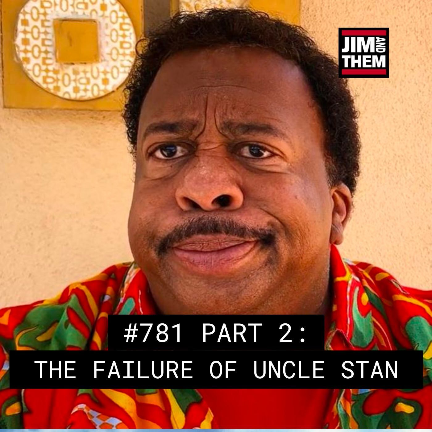 The Failure Of Uncle Stanley - #781 Part 2