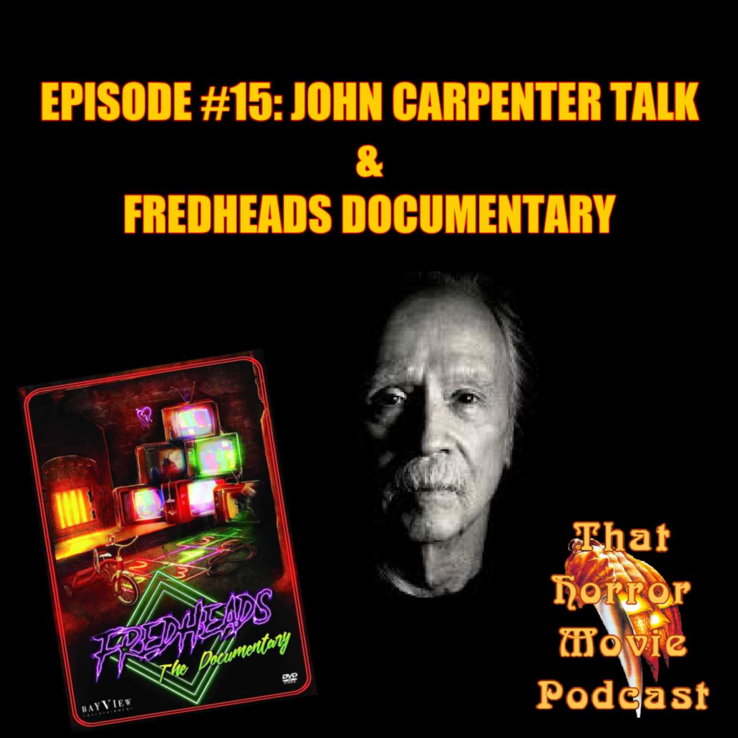 Episode #15- John Carpenter Talk & FredHeads Documentary