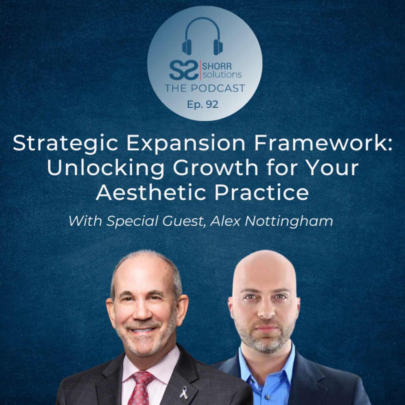 ⁣Ep. 92 - Strategic Expansion Framework: Unlocking Growth for Your Aesthetic Practice with Alex Nottingham